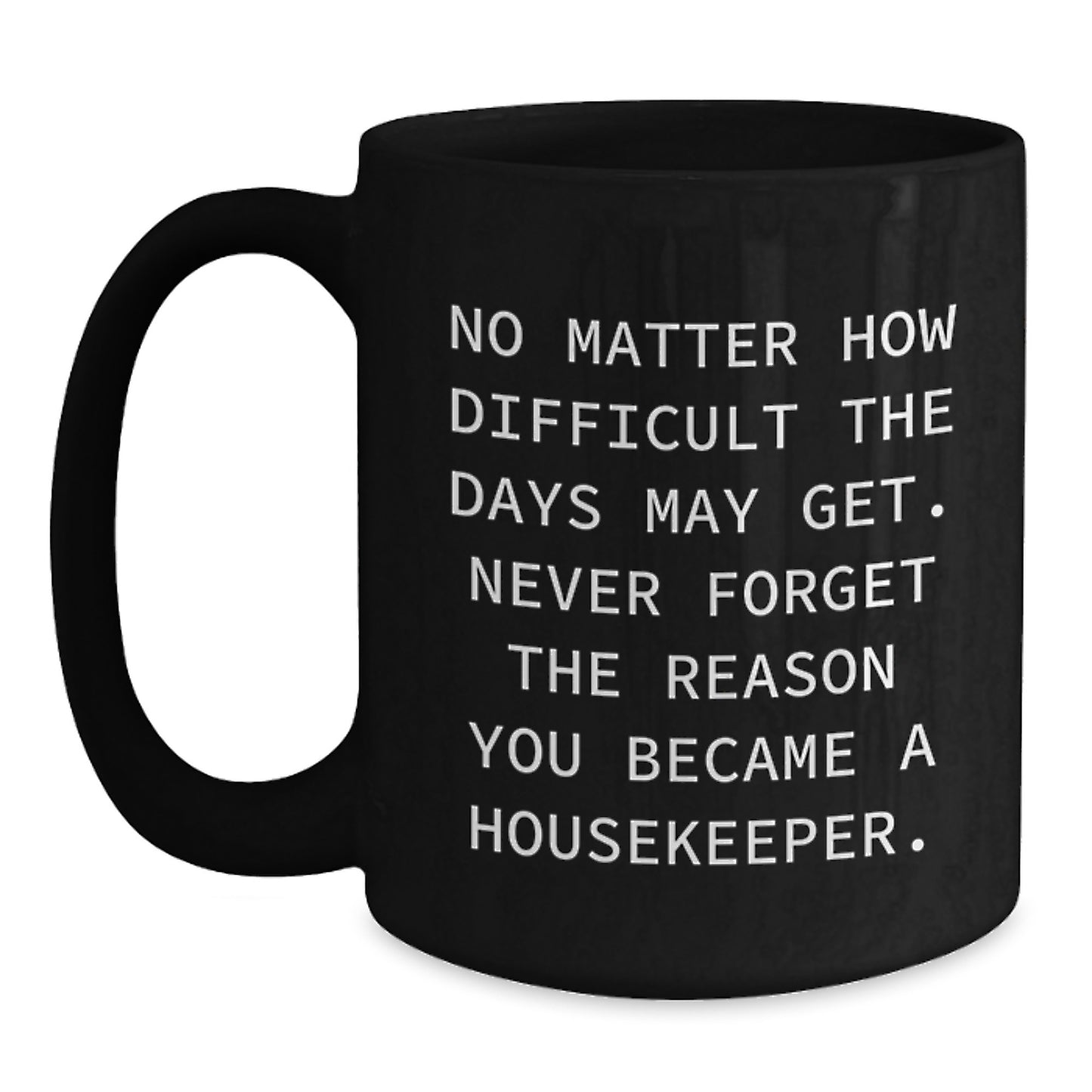 Housekeeper Appreciation Gifts, Inspirational Quotes, Black Coffee Mug, Gifts from Family for Housekeeper, Unique Graduation Gift - Main