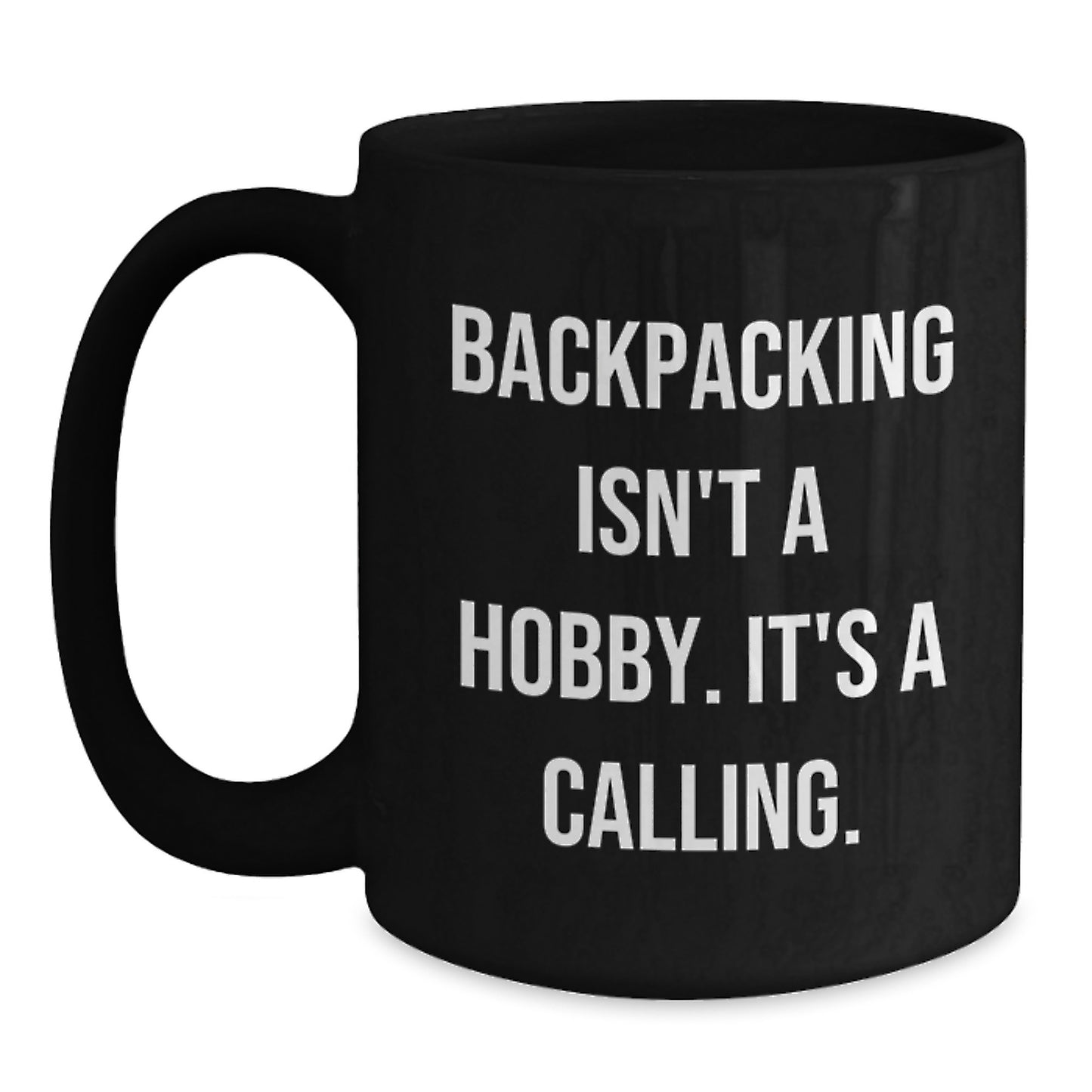 Funny Backpacking Gifts for Men - 'Backpacking Isn't A Hobby. It's A Calling.' Black Coffee Mug, Birthday Unique Gifts from Friends to Family - Main