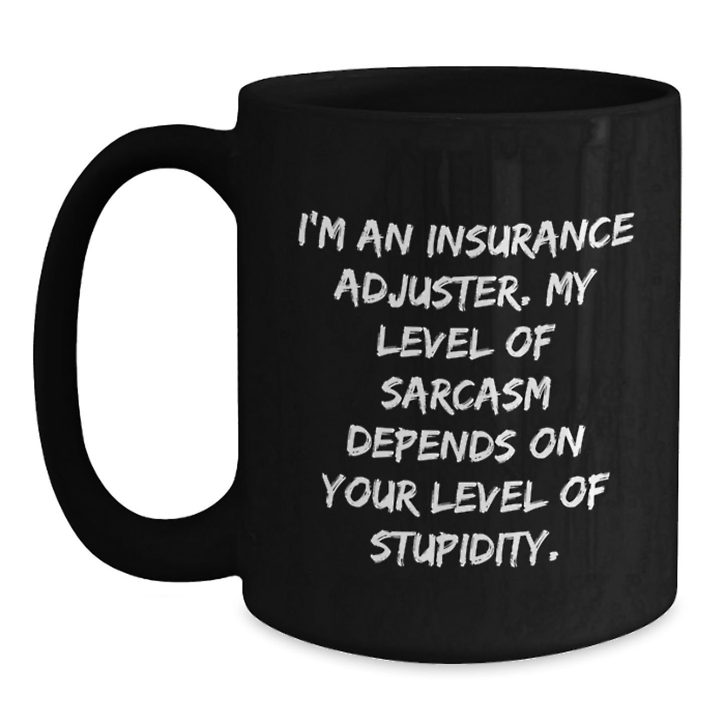 Insurance Adjuster Gifts, Funny Quote, Black Coffee Mug, 11oz or 15oz, Microwave and Dishwasher Safe, Graduation Unique Gifts from Family to Insurance Adjuster - Main
