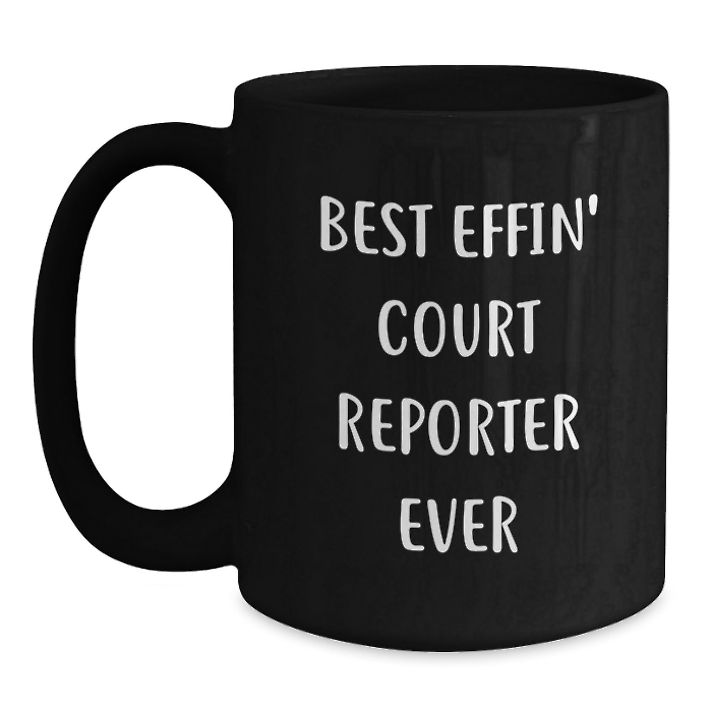 Funny Court Reporter Gifts for Friends, Coworkers, and Family - Best Effin' Court Reporter Ever Quote on Black Coffee Mug, Microwave and Dishwasher Safe - Main