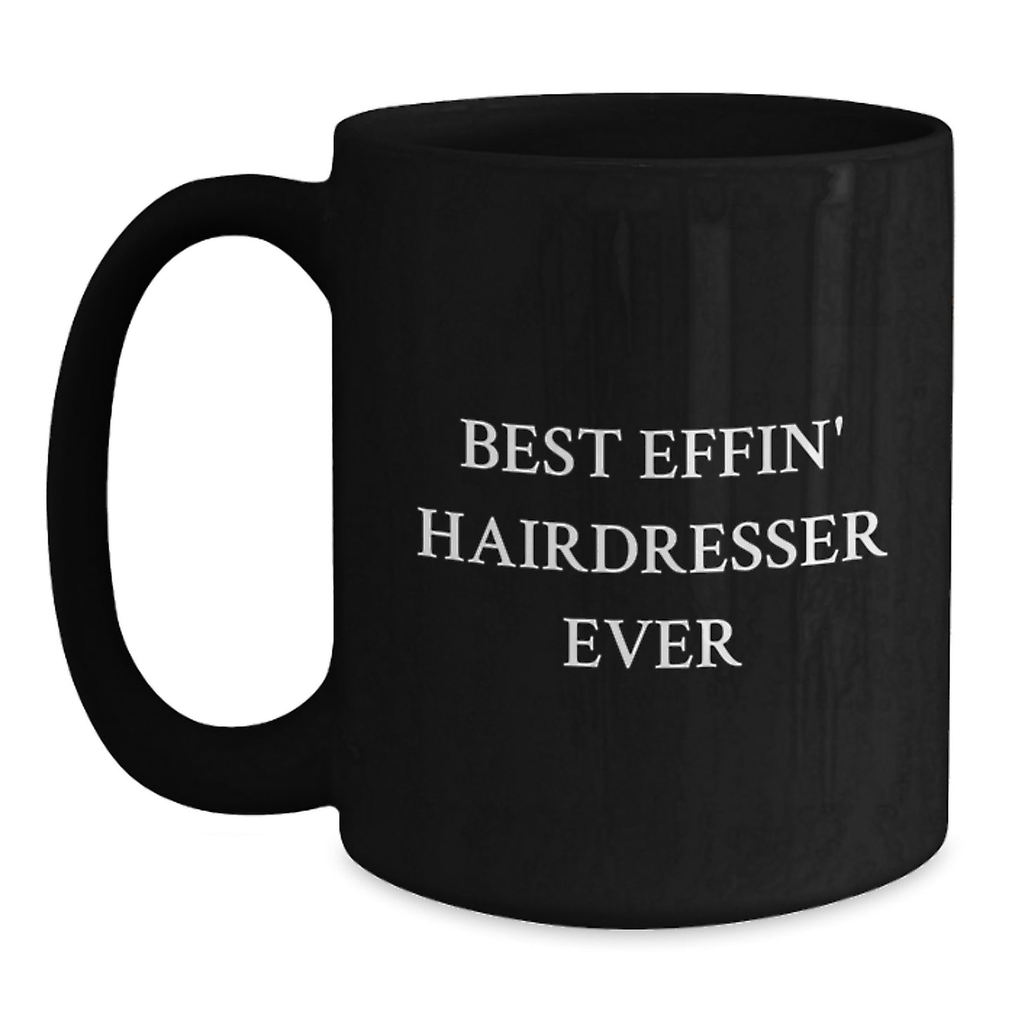 Funny Hairdresser Gifts from Men to Best Effin' Hairdresser Ever on Birthday, Black Coffee Mug for Hairdresser Friends - Main