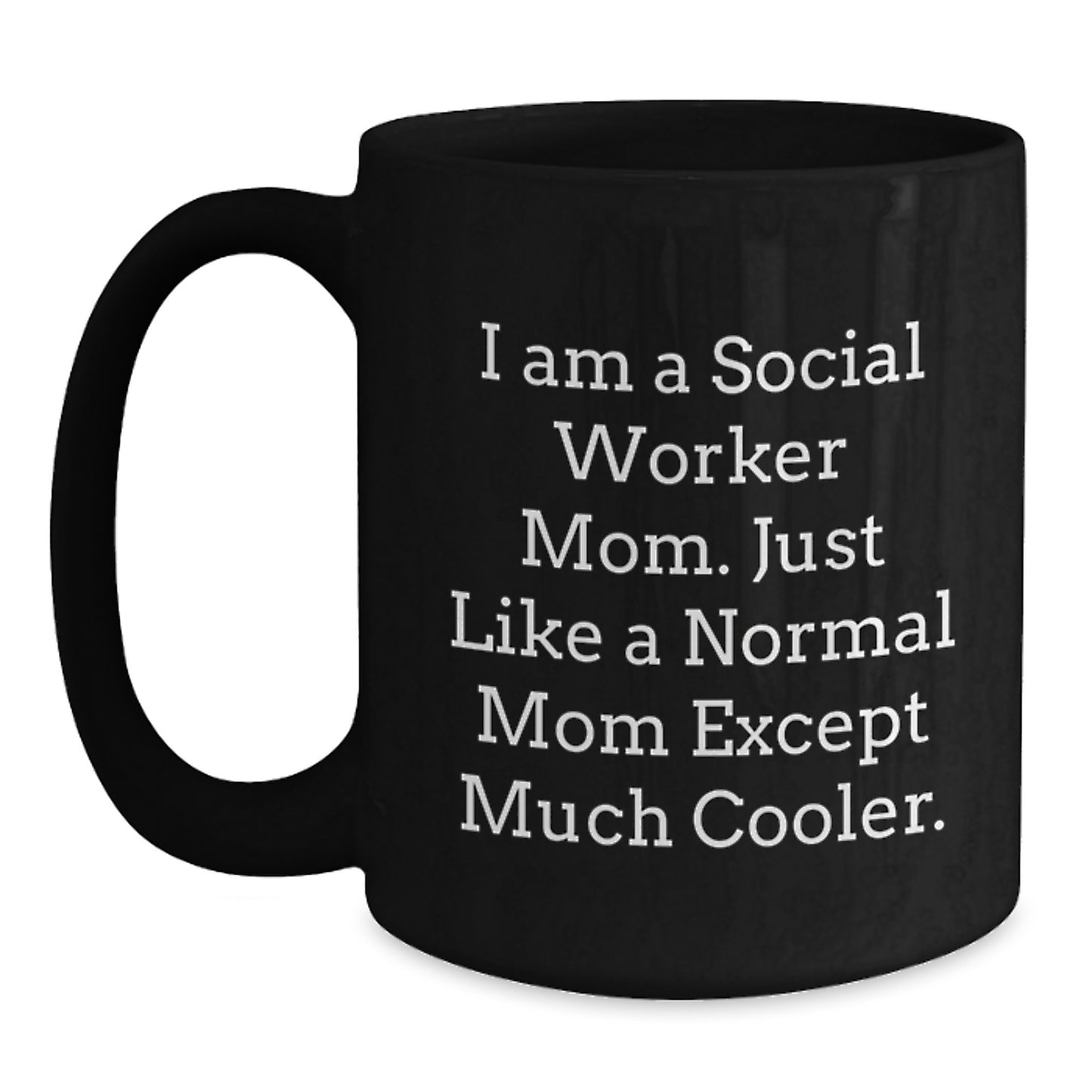 Social Worker Gifts from Friends, Birthday Unique Mugs for Social Worker Mom, Black Coffee Mug with Funny Quote 'I Am A Social Worker Mom. Just Like A Normal Mom Except Much Cooler.' - Main