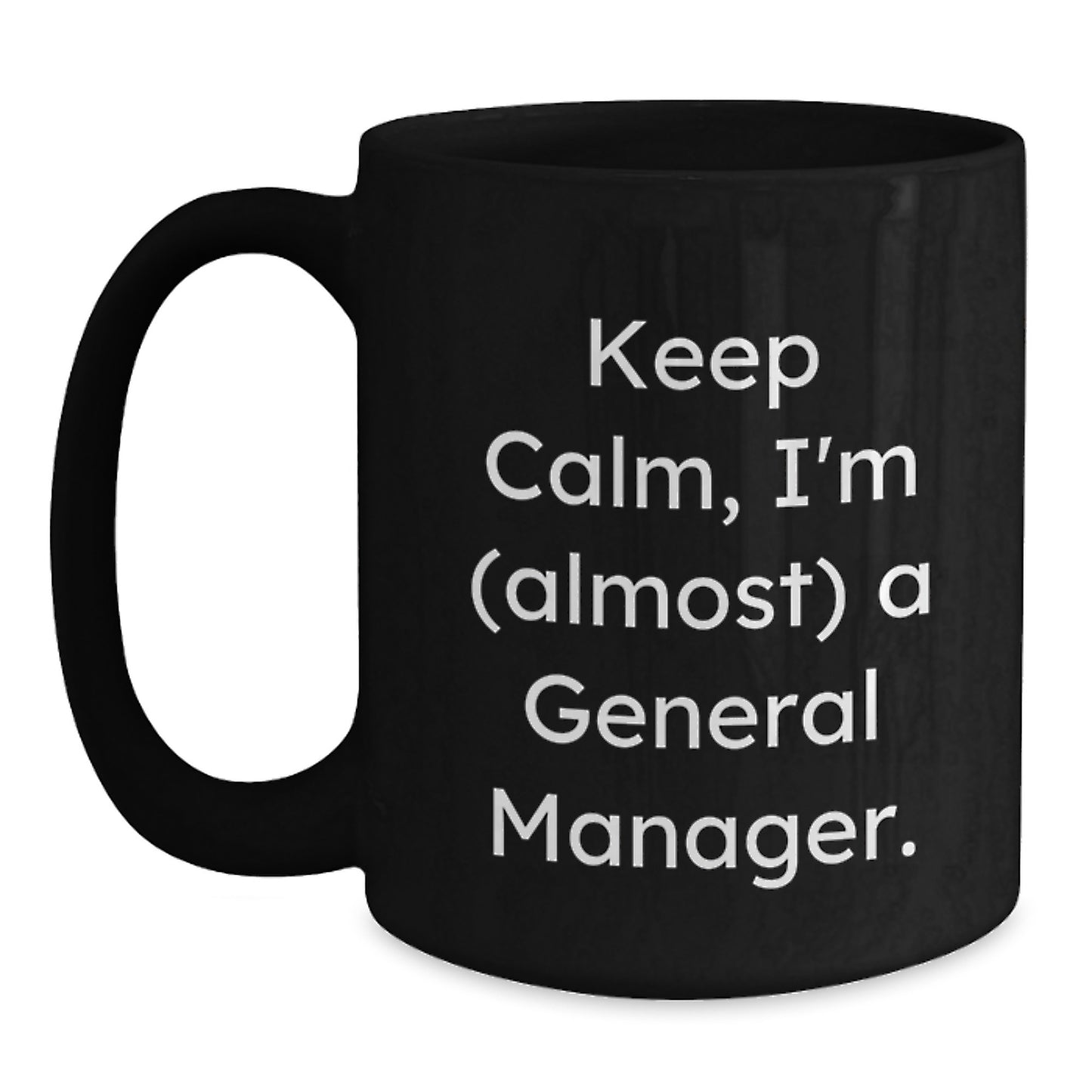 Funny General Manager Gifts, 'Keep Calm, I'm (almost) A General Manager!' Black Coffee Mugs for Birthday from Friends - Main