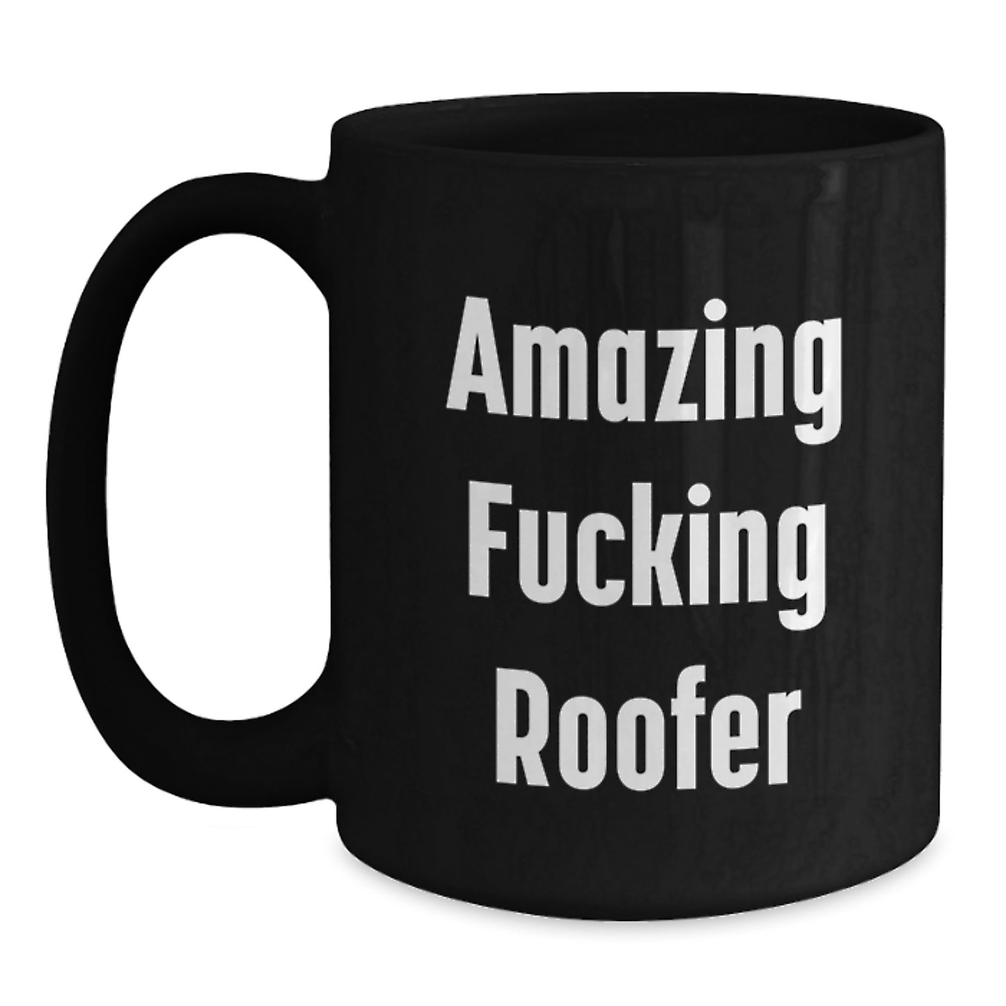 Funny Roofer Gifts, Amazing Quote Black Coffee Mug, Birthday Unique Presents from Friends to Roofer - Main