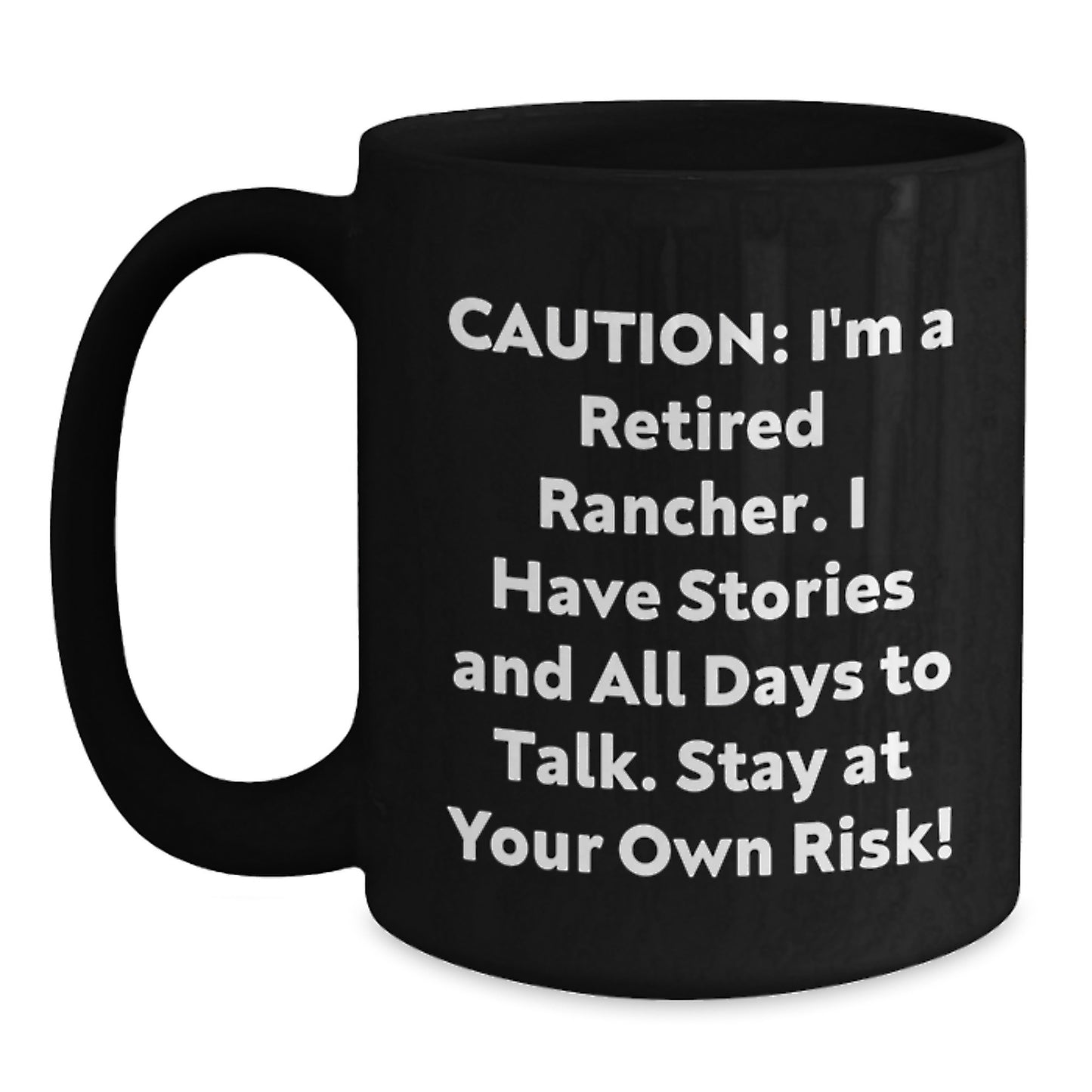 Rancher Humor Black Coffee Mug, Gifts from Men for Rancher's Birthday, 'Caution: I'm A Retired Rancher... Stay At Your Own Risk!' Funny Rancher Gifts - Main