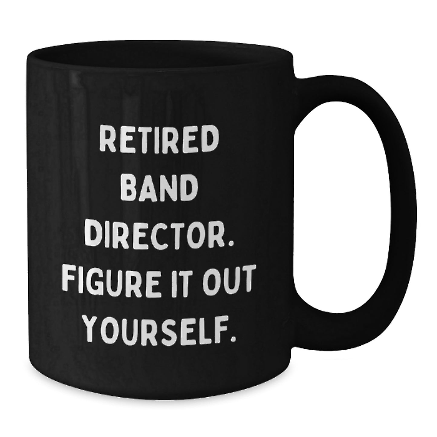 Funny Band Director Gifts from Friends for Men Unique Black Coffee Mug, 'Figure It Out Yourself' Quote, Retired Band Director Humor, Graduation Celebration - Additional