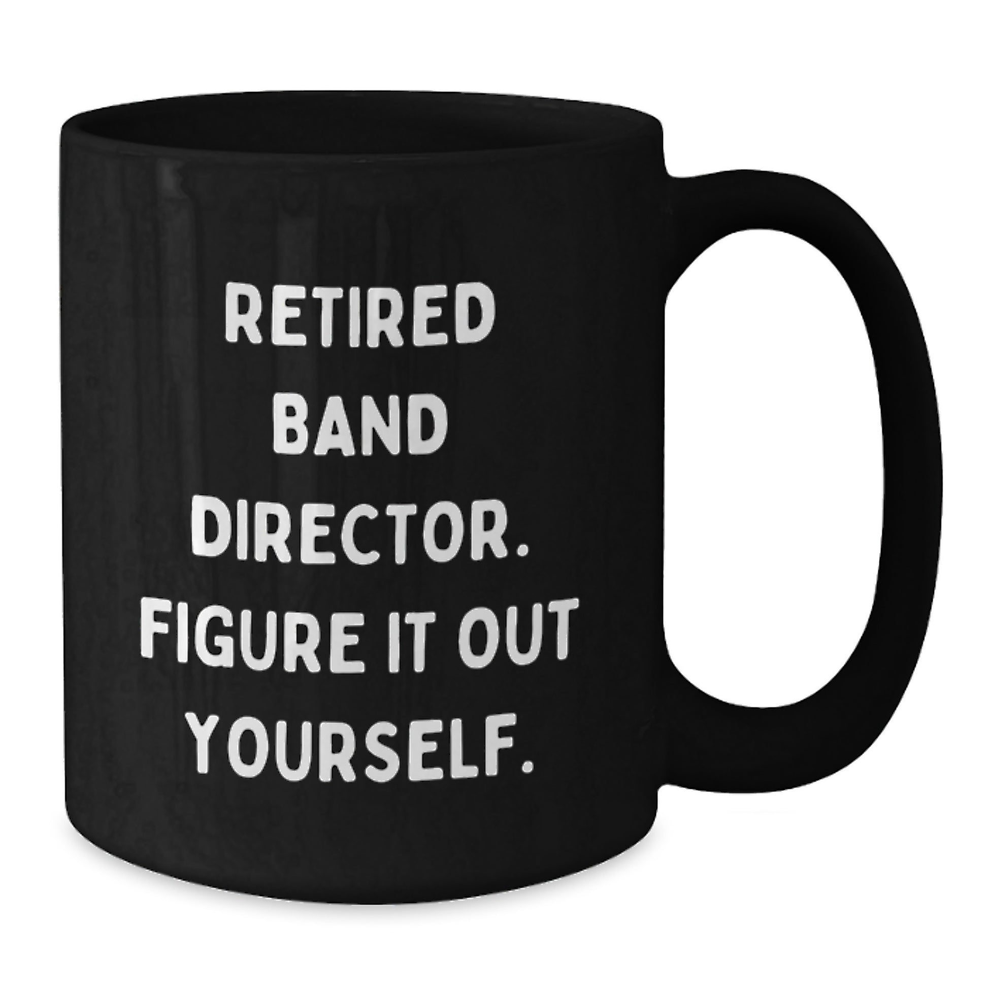 Funny Band Director Gifts from Friends for Men Unique Black Coffee Mug, 'Figure It Out Yourself' Quote, Retired Band Director Humor, Graduation Celebration - Additional