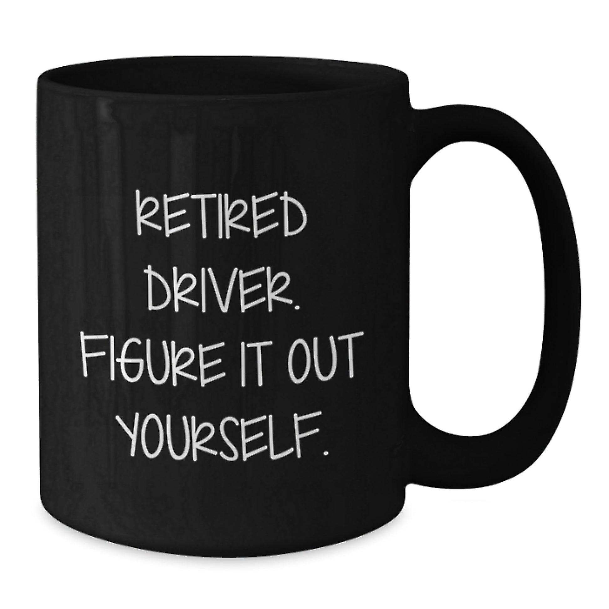 Funny Retired Driver Gifts from Friends, Unique Graduation Mugs for Men, 'Figure It Out Yourself' Coffee Mug, Black 11oz/15oz - Additional