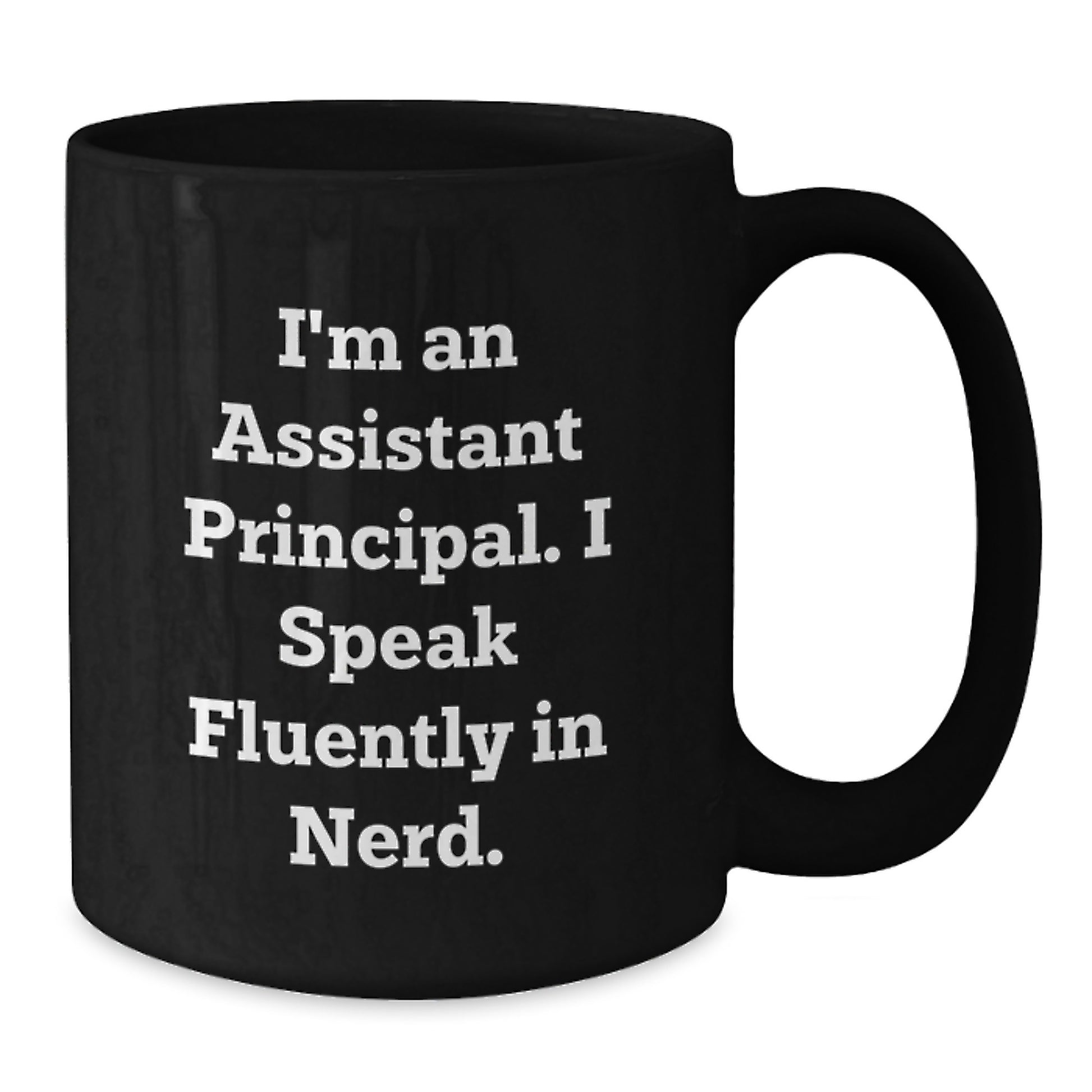 Funny Assistant Principal Gifts, 'I'm An Assistant Principal. I Speak Fluently In genius.' Black Coffee Mug for Graduation, Gifts from Friends to Assistant Principal - Additional
