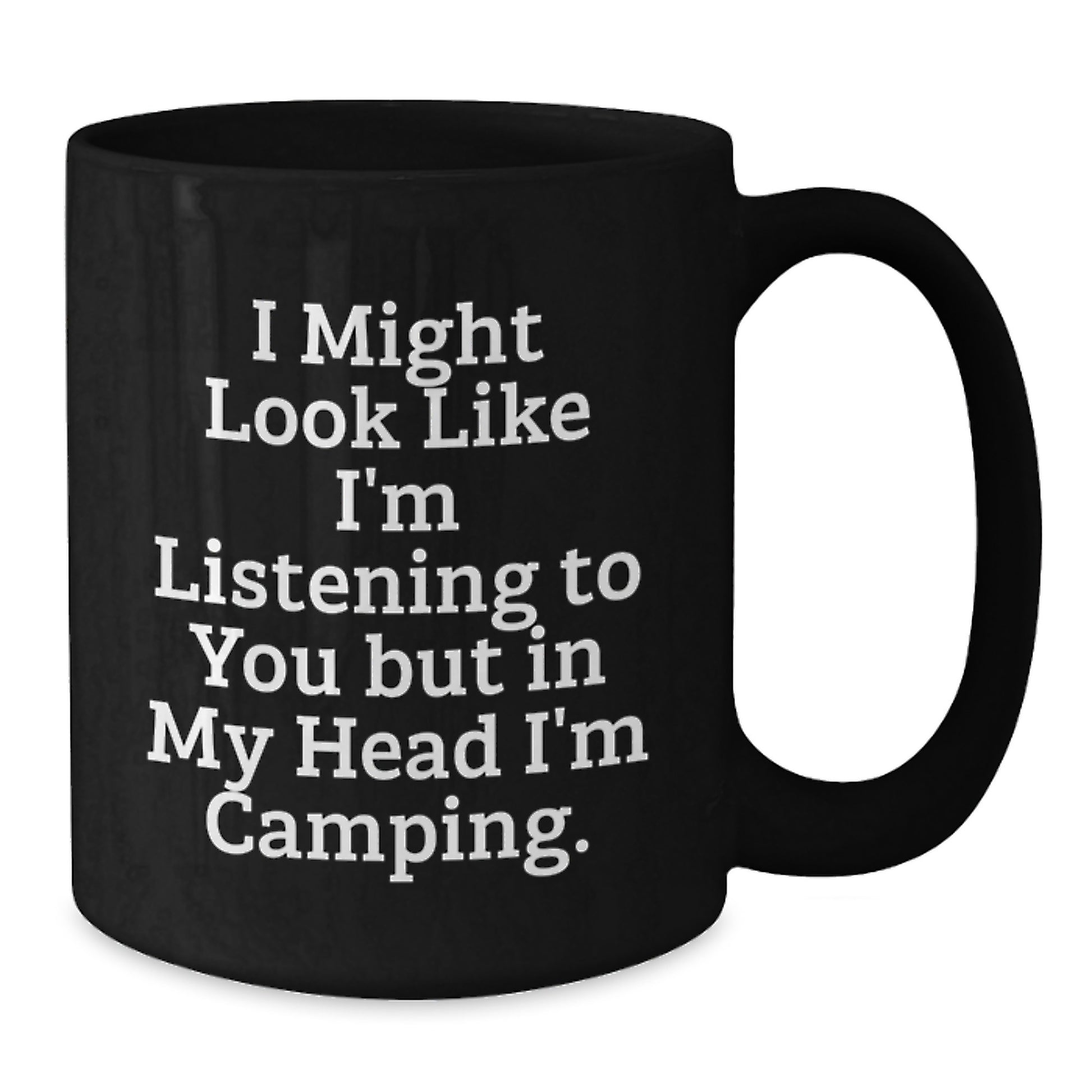 Camping Humor Gifts - Funny Black Coffee Mug for Graduation with 'I Might Look Like I'm Listening To You But In My Head I'm Camping' Quote, Gifts from Friends - Additional