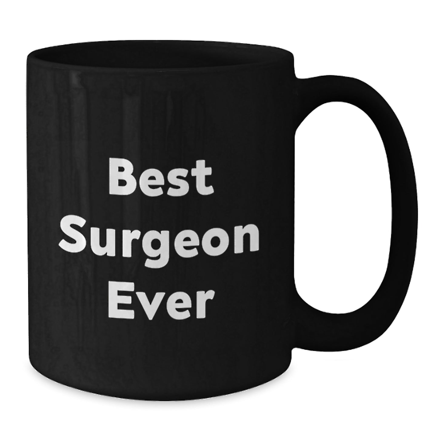 Funny Surgeon Gift for Birthday, Best Surgeon Ever Quote on Black Coffee Mug, Gifts from Friends for Surgeon - Additional