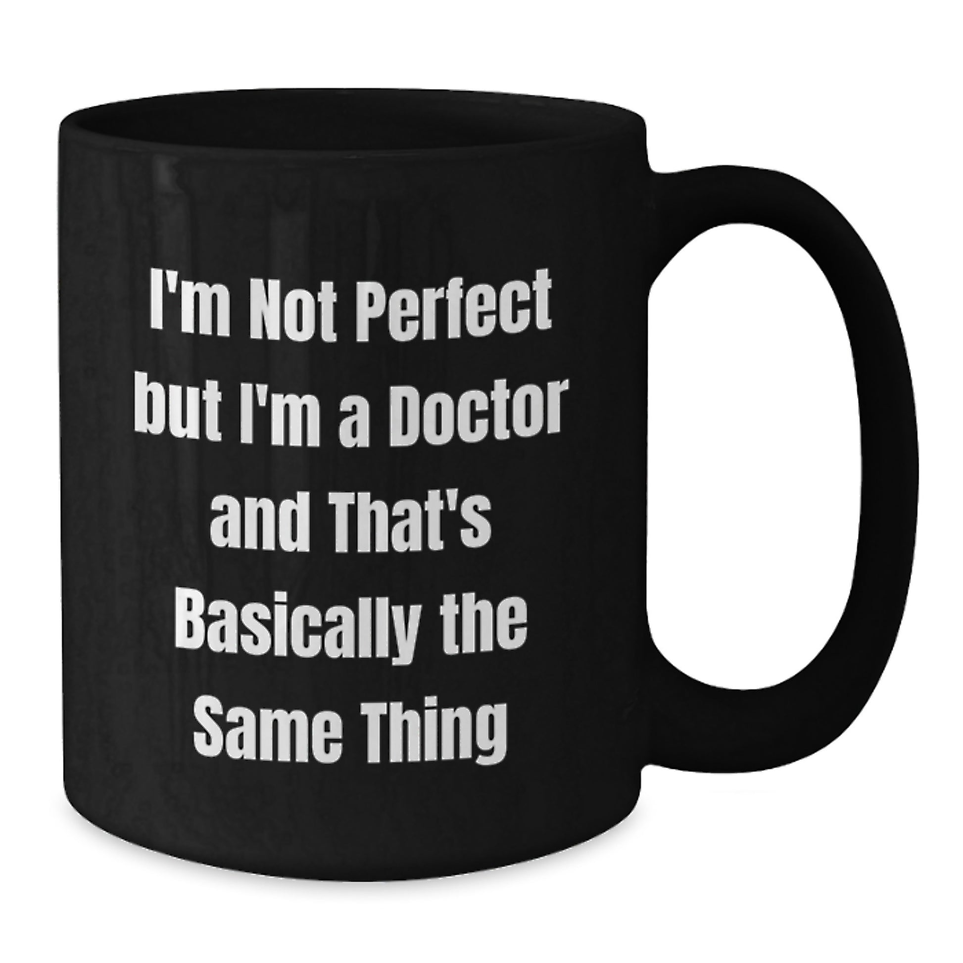Funny Doctor Gifts for Graduation, 'I'm Not Perfect But I'm A Doctor And That's Basically The Same Thing' Black Coffee Mug from Friends - Additional