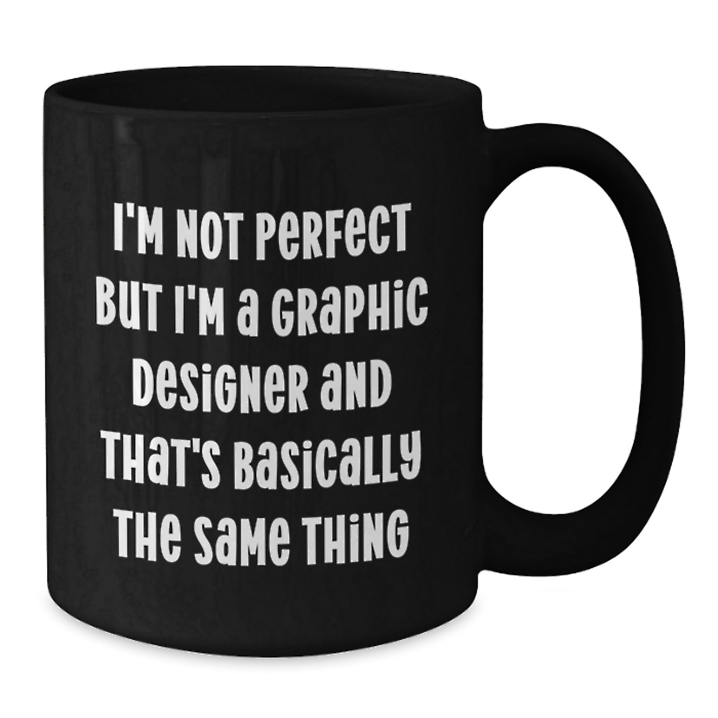 Funny Graphic Designer Gifts from Friends for Graduation, Black Coffee Mug with 'I'm Not Perfect But I'm A Graphic Designer And That's Basically The Same Thing' Quote, Microwave and Dishwasher Safe - Additional