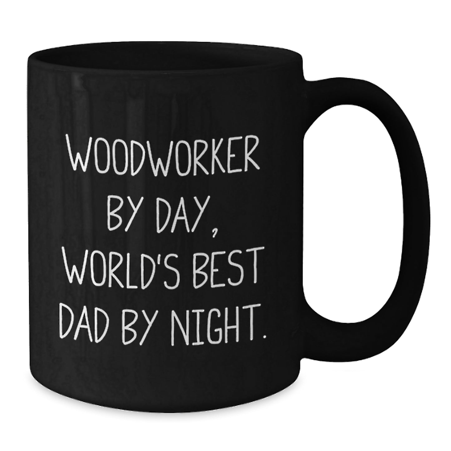 Woodworkers by Day, World's Best Dads by Night - Funny Graduation Gifts from Men to Woodworkers, 11oz or 15oz Black Coffee Mugs - Additional