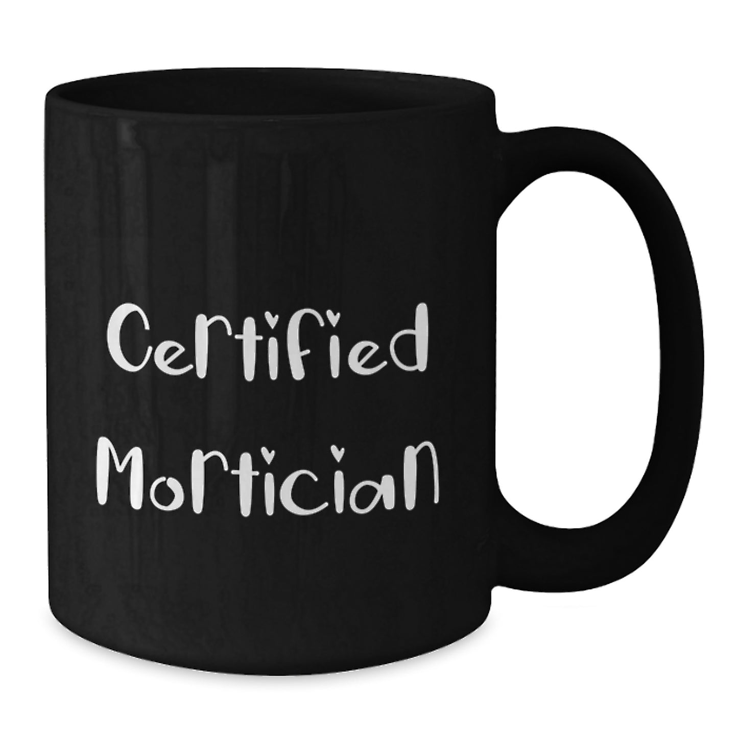 Funny Mortician Quotes Gifts from Friends for Mortician Graduation Unique Gifts Black Coffee Mug - Additional