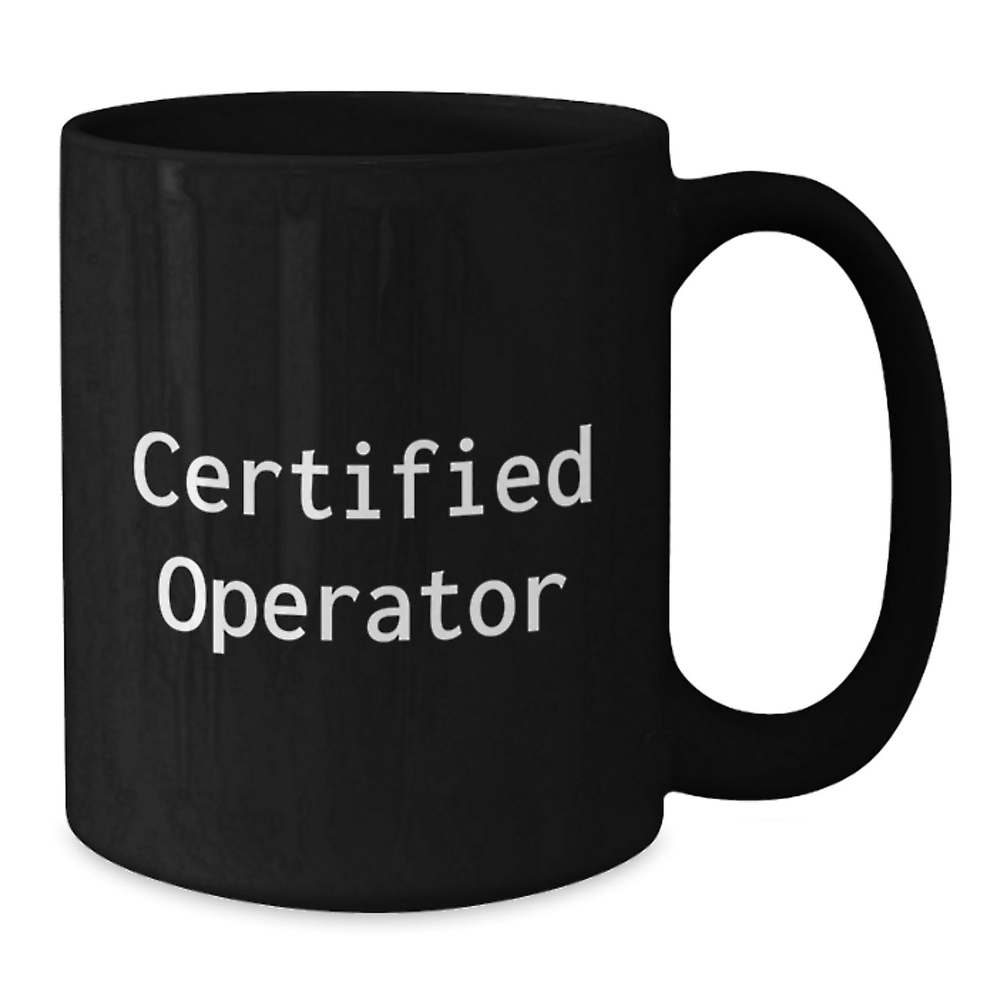 Funny Operator Gifts, 'Certified Operator' Quote Black Coffee Mug, Graduation Unique Gifts from Friends, for Operator Enthusiasts, Black Ceramic Mugs 11oz or 15oz, Microwave and Dishwasher Safe - Additional