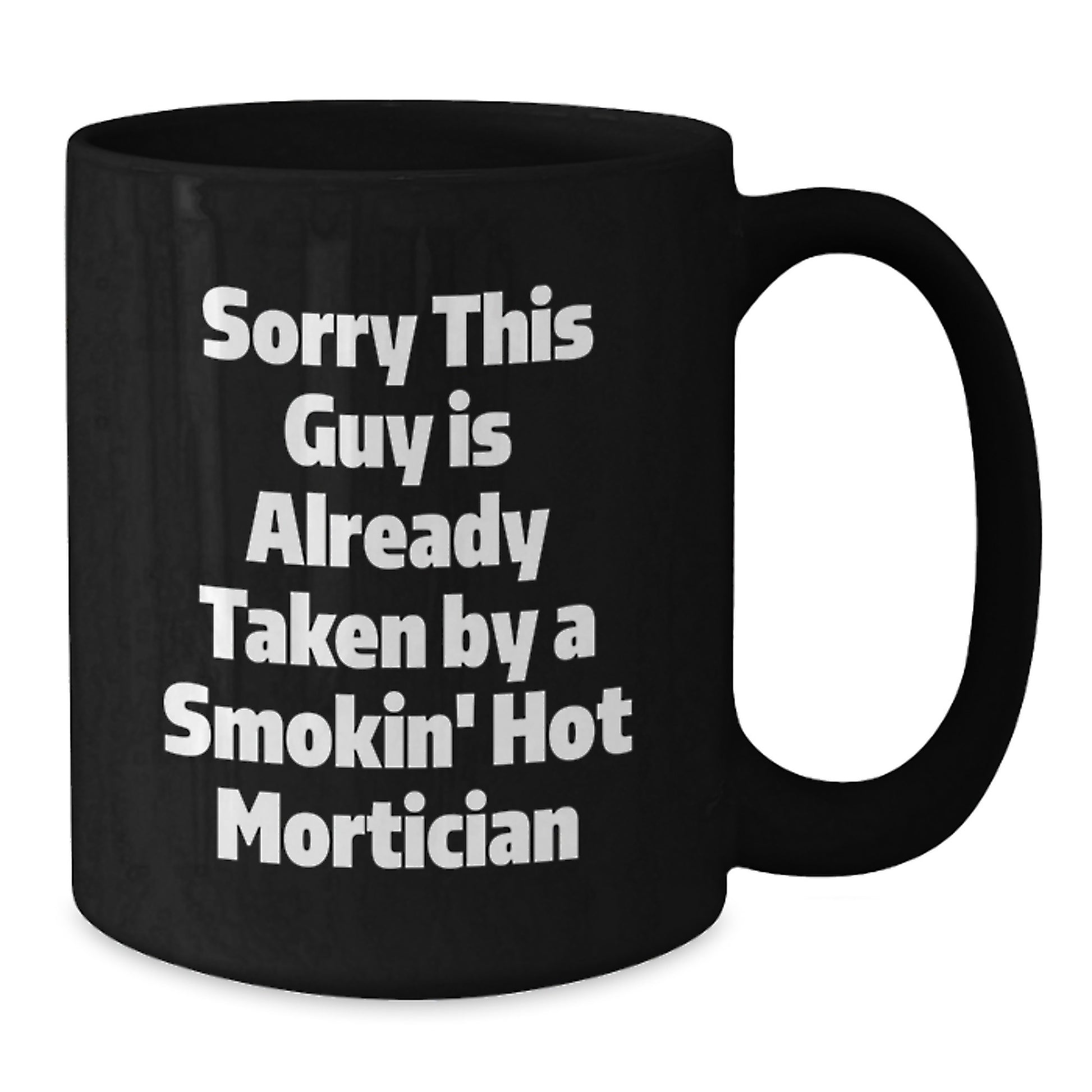 Funny Mortician Gifts from Friends - Sorry This Guy Is Already Taken Black Coffee Mug for Graduation, Unique Mortician Mug for Men - Additional