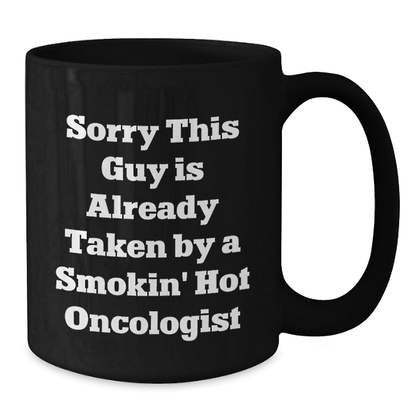 Funny Oncologist Gifts, Sorry This Guy is Already Taken, Black Coffee Mug for Graduation, Gifts from Friends, Gifts for Oncologist - Additional