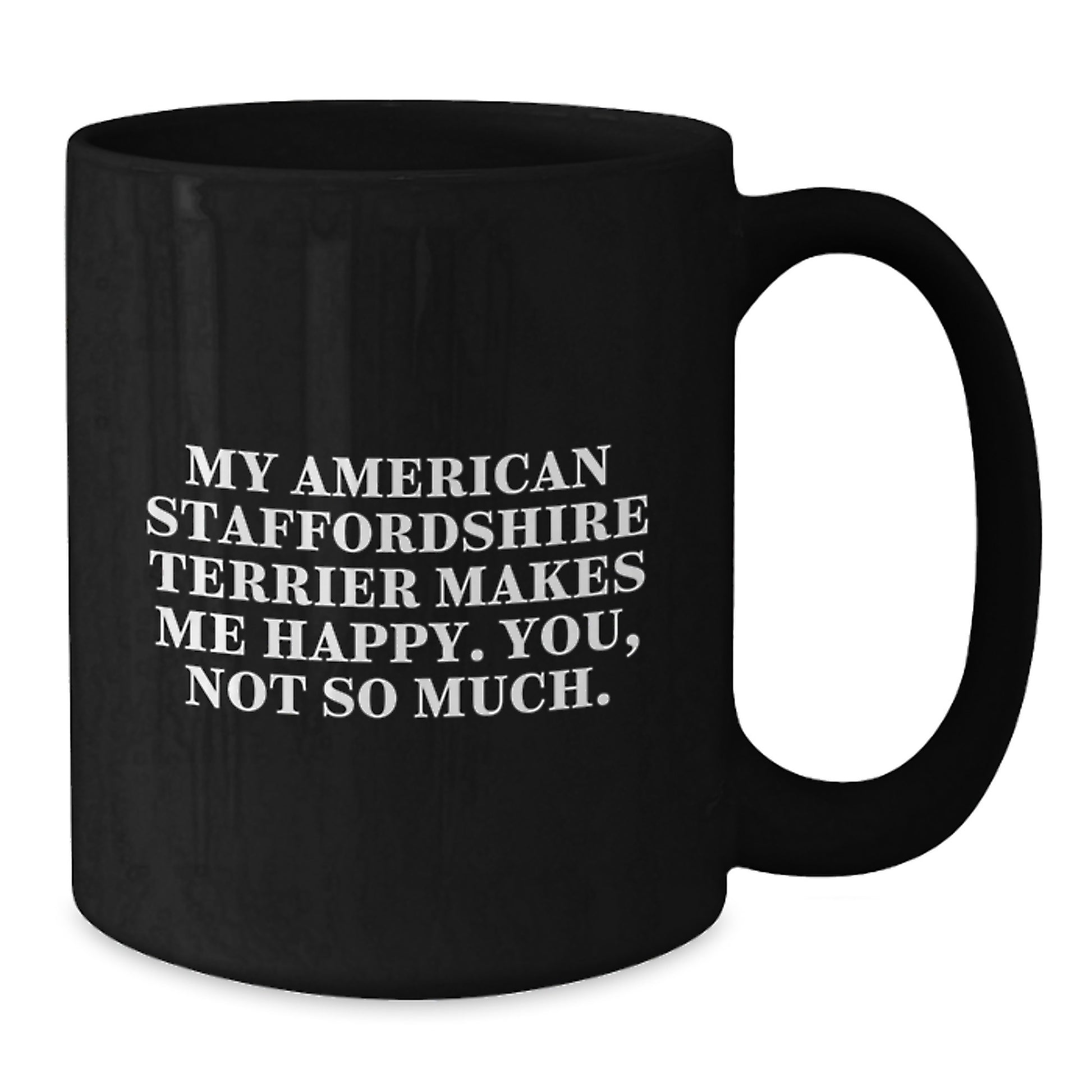 American Staffordshire Terrier Dog Lover's Funny Quote Black Coffee Mug, Gifts from Friends, Unique Birthday Unique Gifts for American Staffordshire Terrier Dog Enthusiasts - Additional