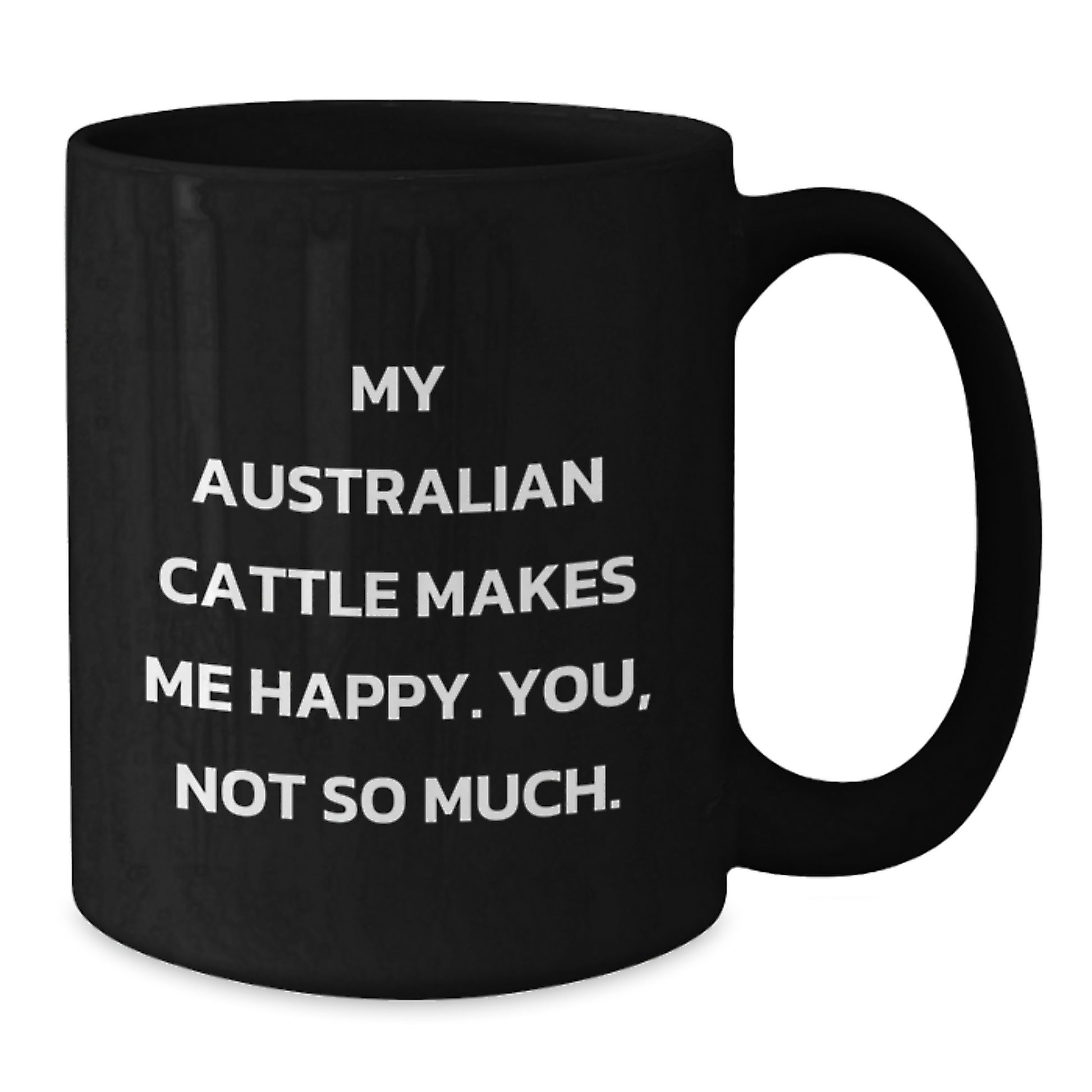 Australian Cattle Dog Lover's Humorous Gift, Funny Quote Mug for Birthday, Gifts from Friends, Gifts for Australian Cattle Dog Enthusiasts - Additional