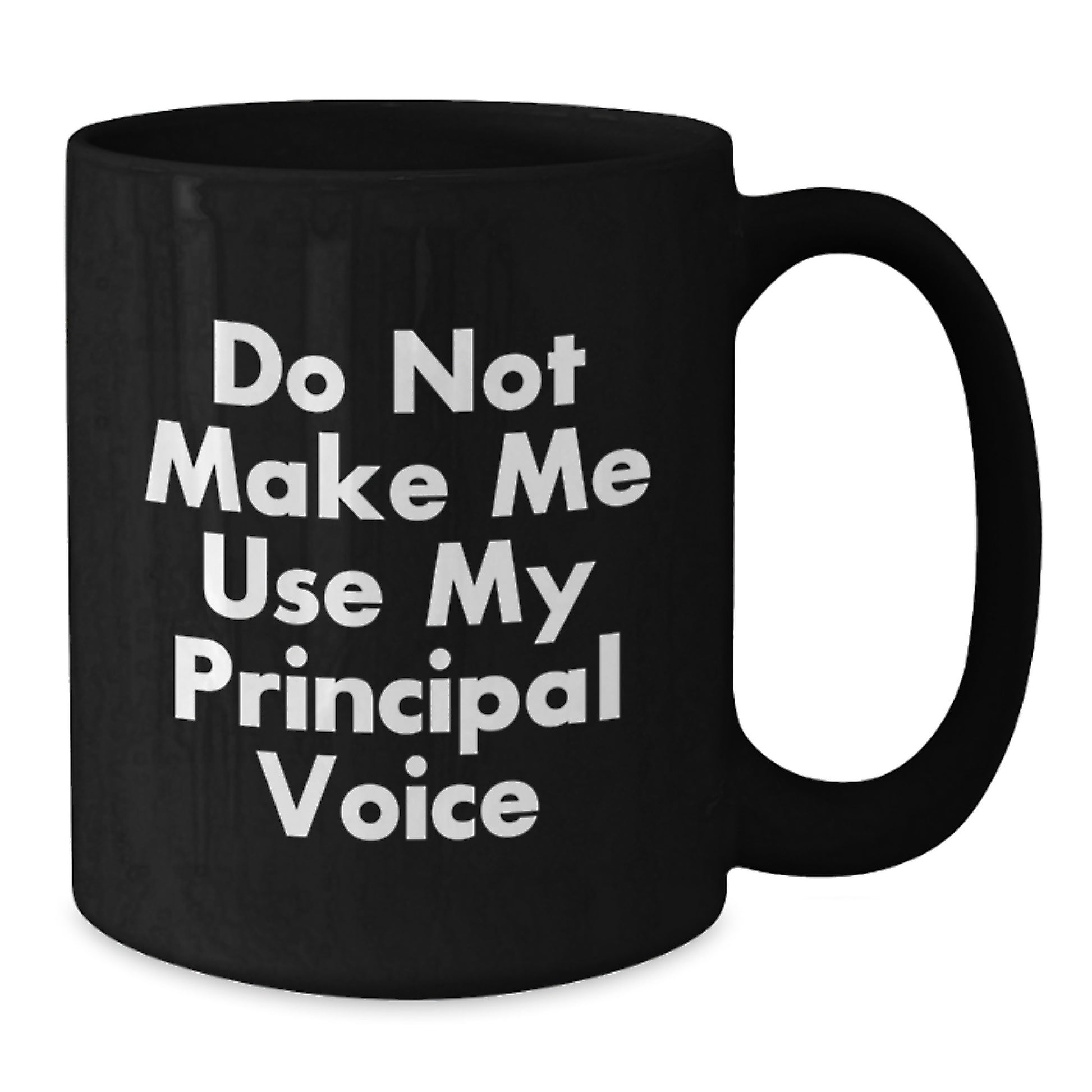 Funny Principal Gifts from Friends, Inspirational Black Coffee Mugs for Graduation, Do Not Make Me Use My Principal Voice, 11oz or 15oz - Additional