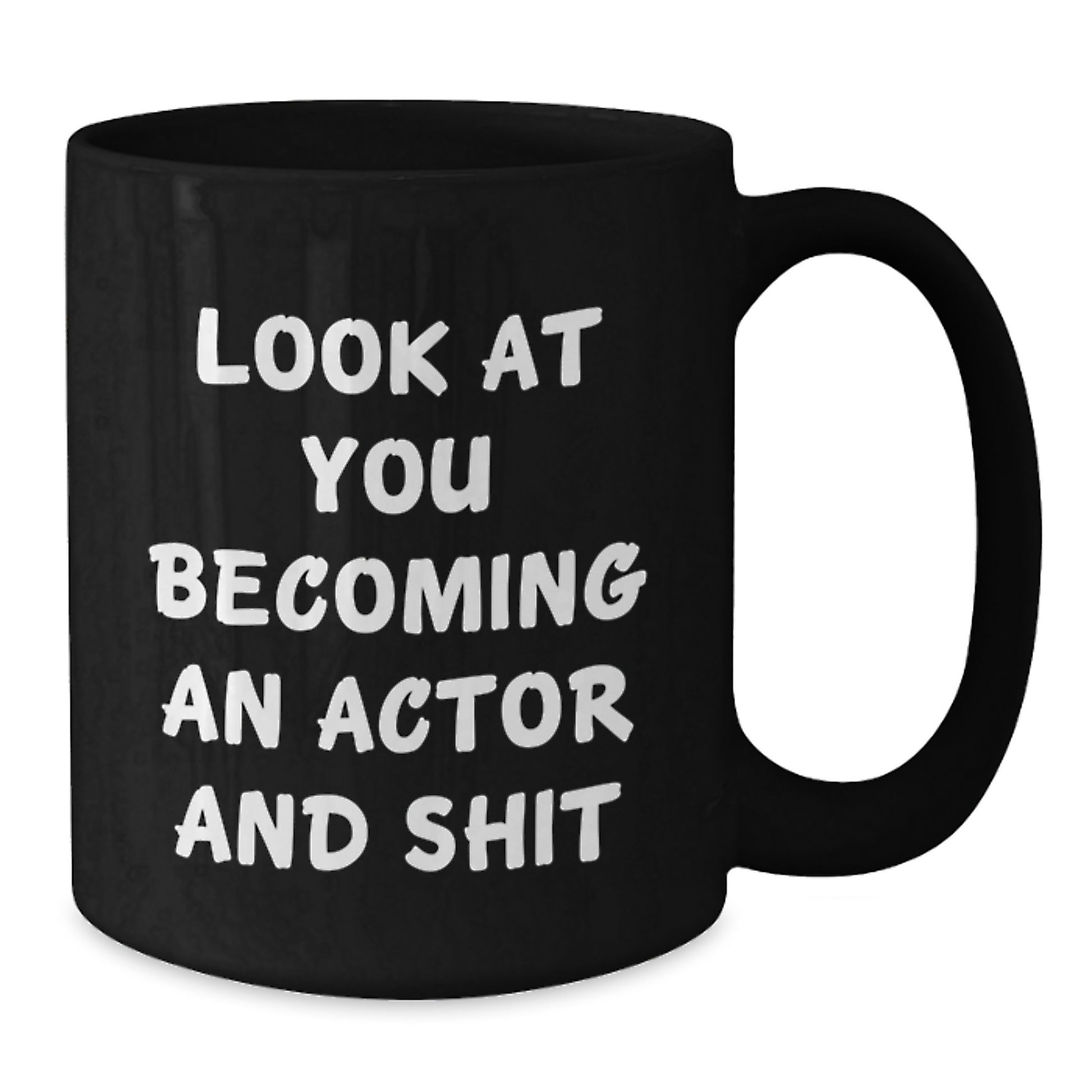 Funny Actor Gifts for Him or Her on Graduation Day, Black Coffee Mug with 'Look At You Becoming An Actor And Shit' Quote, Gifts from Friends or Family - Additional