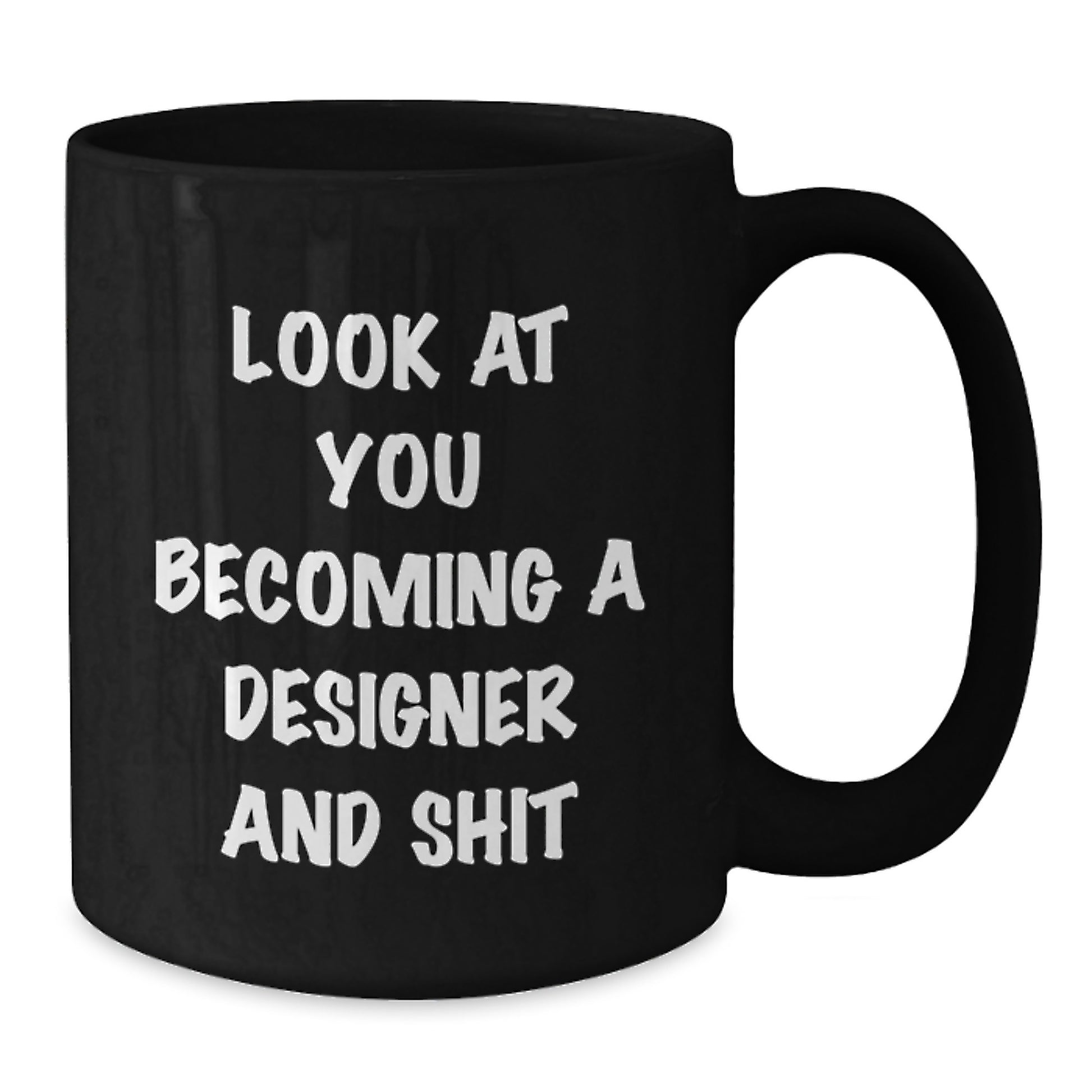 Funny Designer Gifts for Him, Look At You Becoming A Designer And Shit Black Coffee Mug for Birthday, Gifts from Friends to Coworkers - Additional