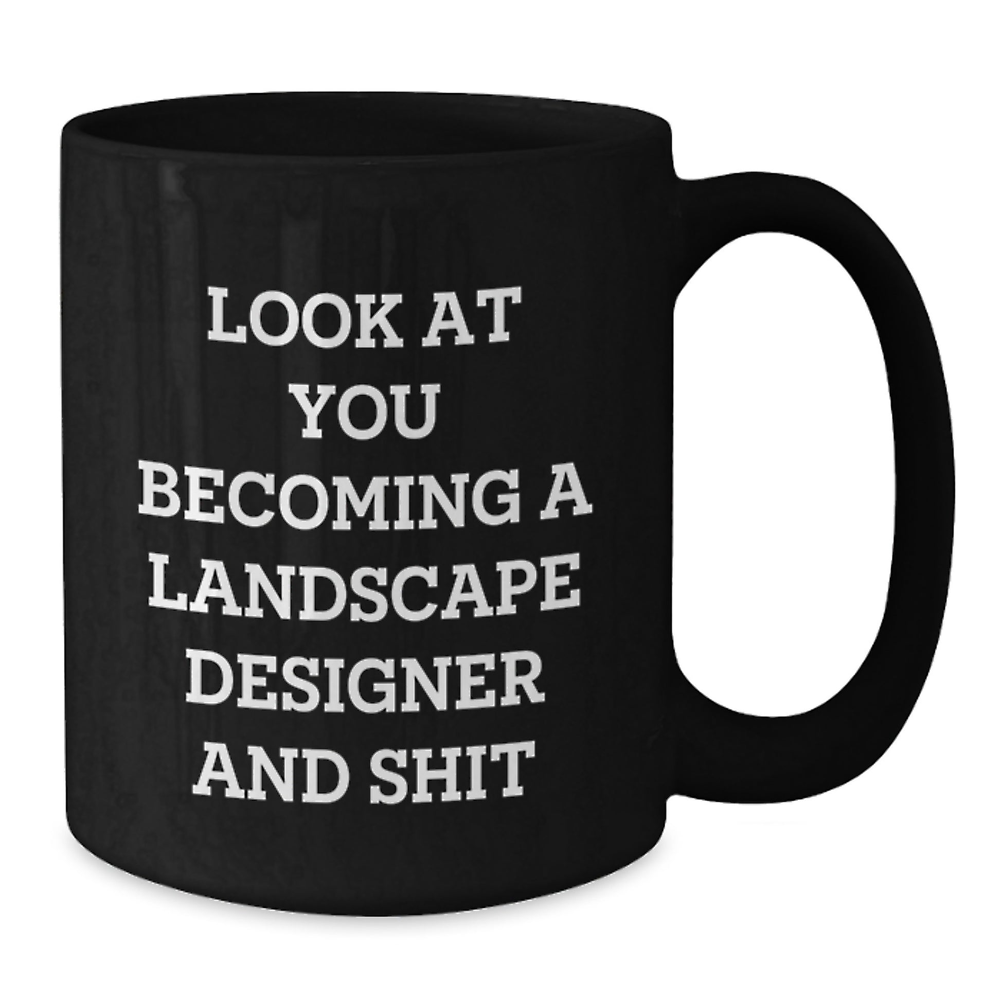 Funny Gifts for Landscape Designer, 'Look At You Becoming A Landscape Designer And Shit' Quote, Black Coffee Mug, Gifts from Friends, Gifts for Landscape Designer Graduation - Additional