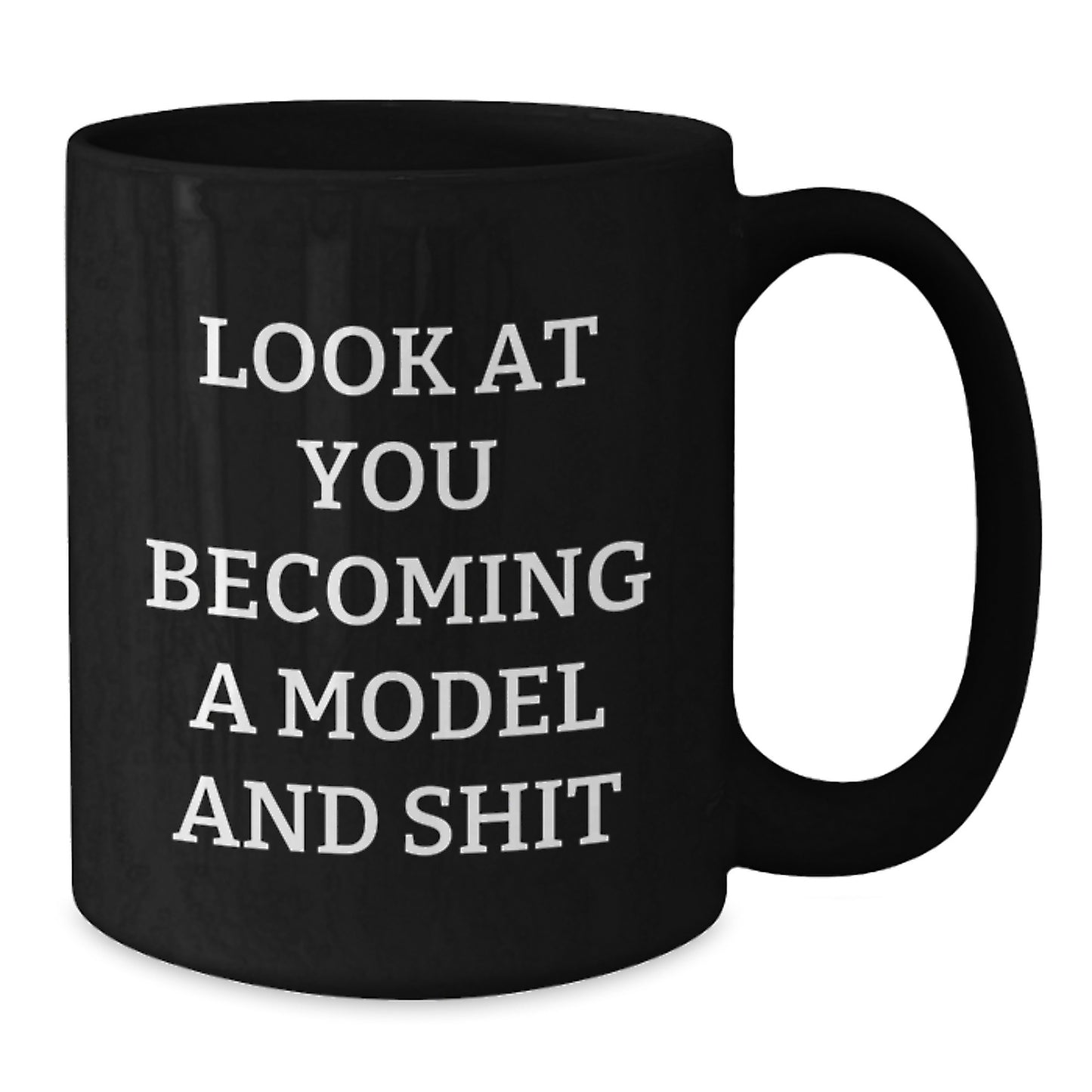 Funny Model Gifts for Birthday, Black Coffee Mug with 'Look At You Becoming A Model And Shit' Quote, Gifts from Friends and Family - Additional