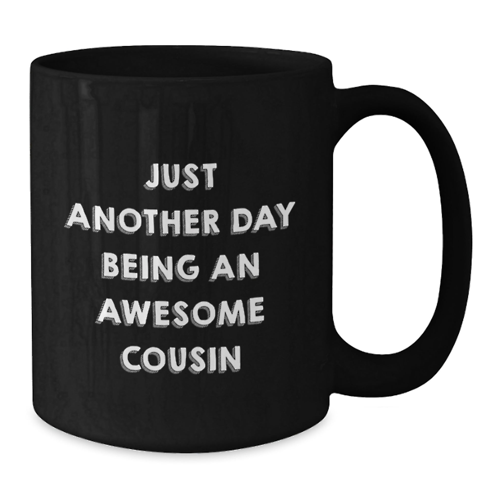 Funny Cousin Gift, Just Another Day Being An Awesome Cousin, Black Coffee Mug for Birthday, Gifts from Family, Gifts for Cousin - Additional