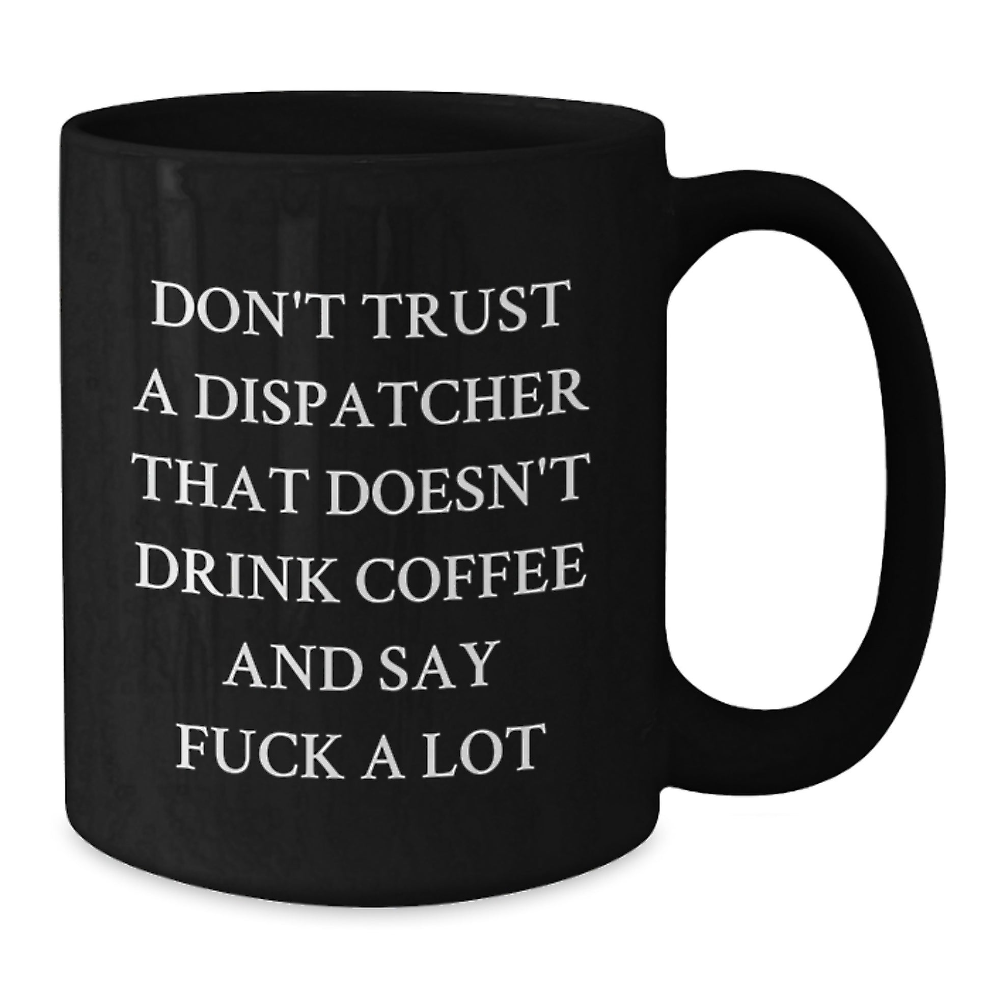 Funny Dispatcher Gifts from Friends for Graduation, Black Coffee Mug with 'Don't Trust a Dispatcher' Quote - Additional