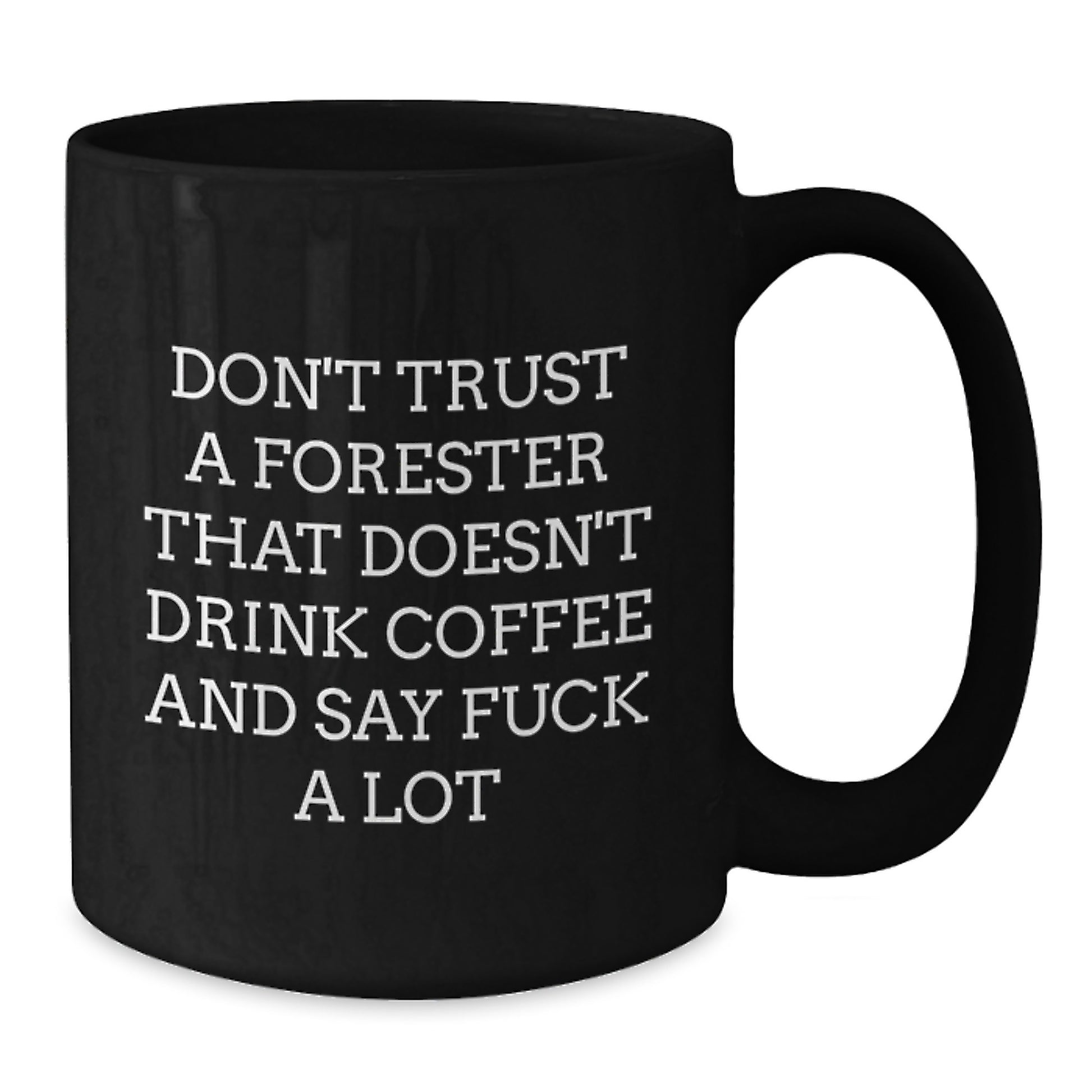 Funny Forester Gifts: Don't Trust A Forester That Doesn't Drink Coffee, Black Coffee Mug for Graduation, Gifts from Friends to Forester - Additional
