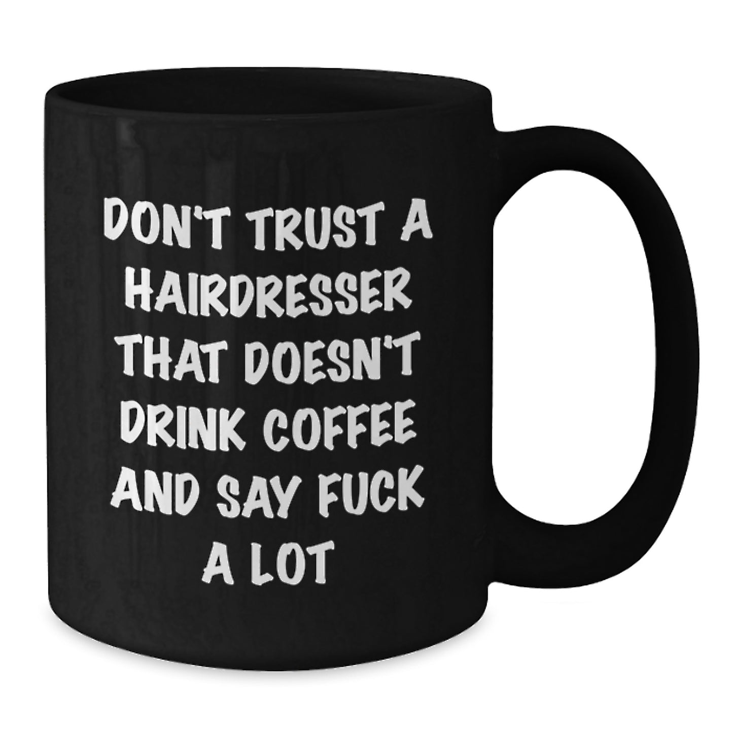 Funny Hairdresser Gifts from Coworkers, Hairdresser Birthday Unique Mugs, Don't Trust A Hairdresser That Doesn't Drink Coffee And Say F--k A Lot, Black Coffee Mug, Gifts for Hairdresser - Additional
