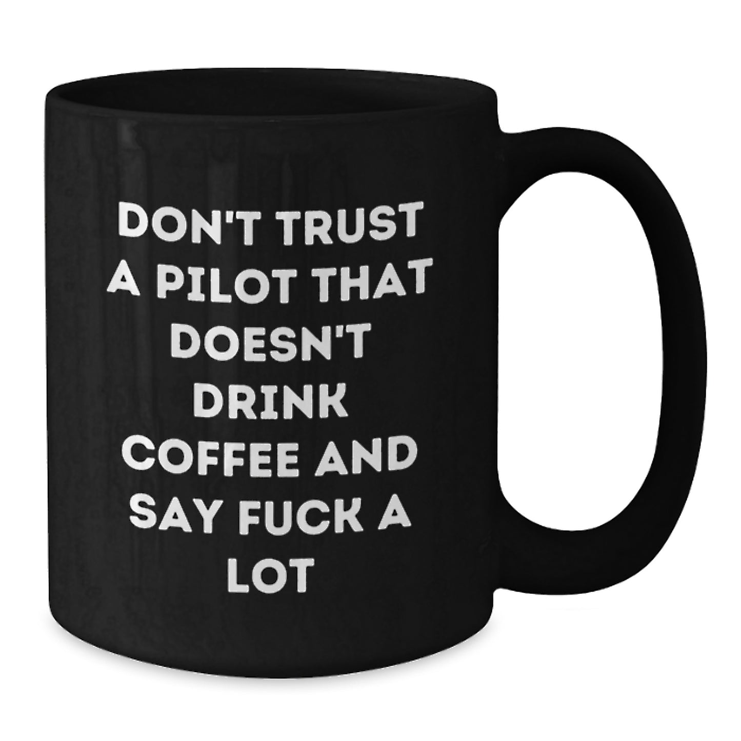 Funny Pilot Gifts for Graduation, Black Coffee Mug with 'Don't Trust A Pilot That Doesn't Drink Coffee And Say F**k A Lot' Quote, Gifts from Friends to Pilot, Pilot Unique Gifts - Additional