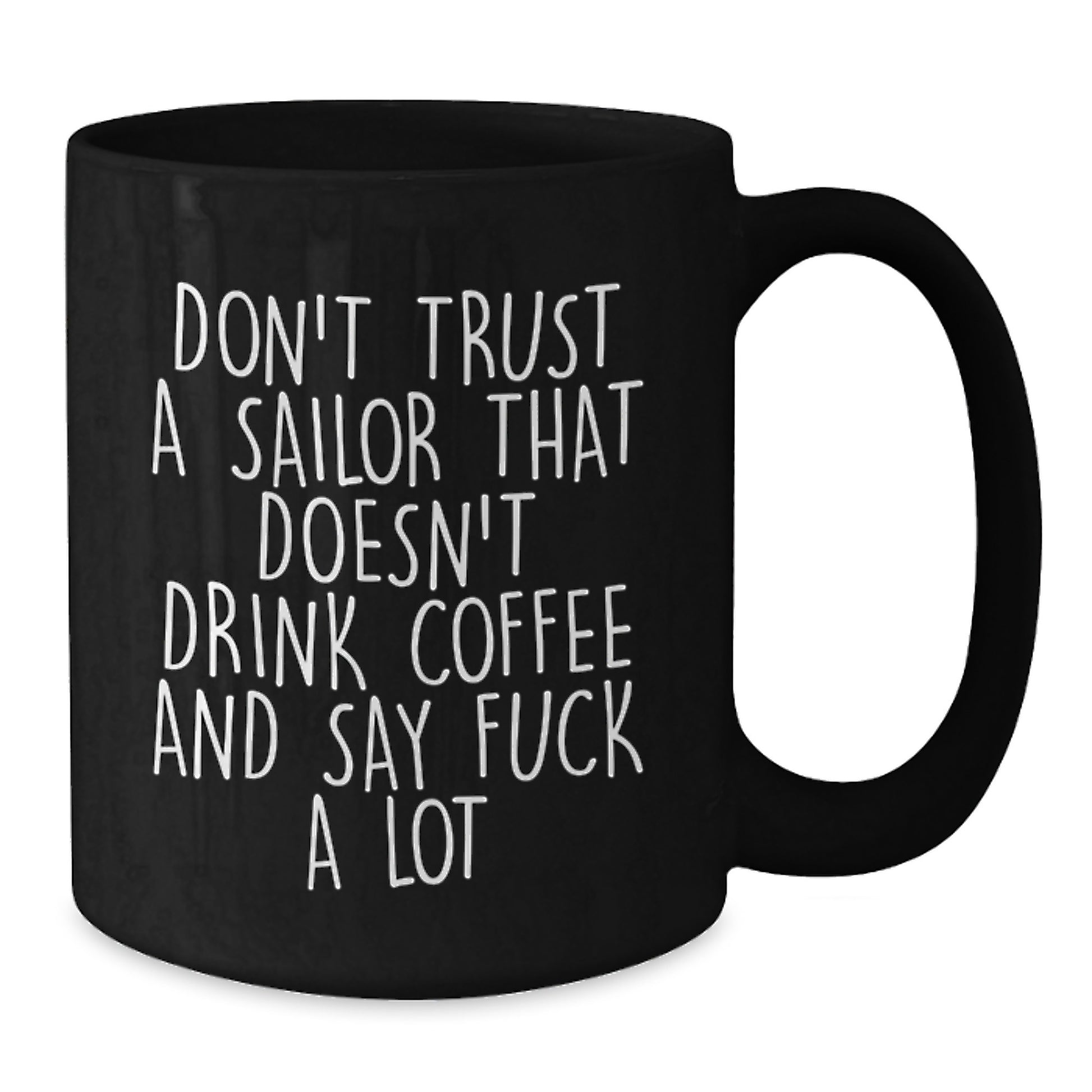 Funny Sailor Gifts, Black Coffee Mug for Graduation, Don't Trust A Sailor - Unique Mugs from Friends, Gifts for Men, Women, Coworkers - Additional