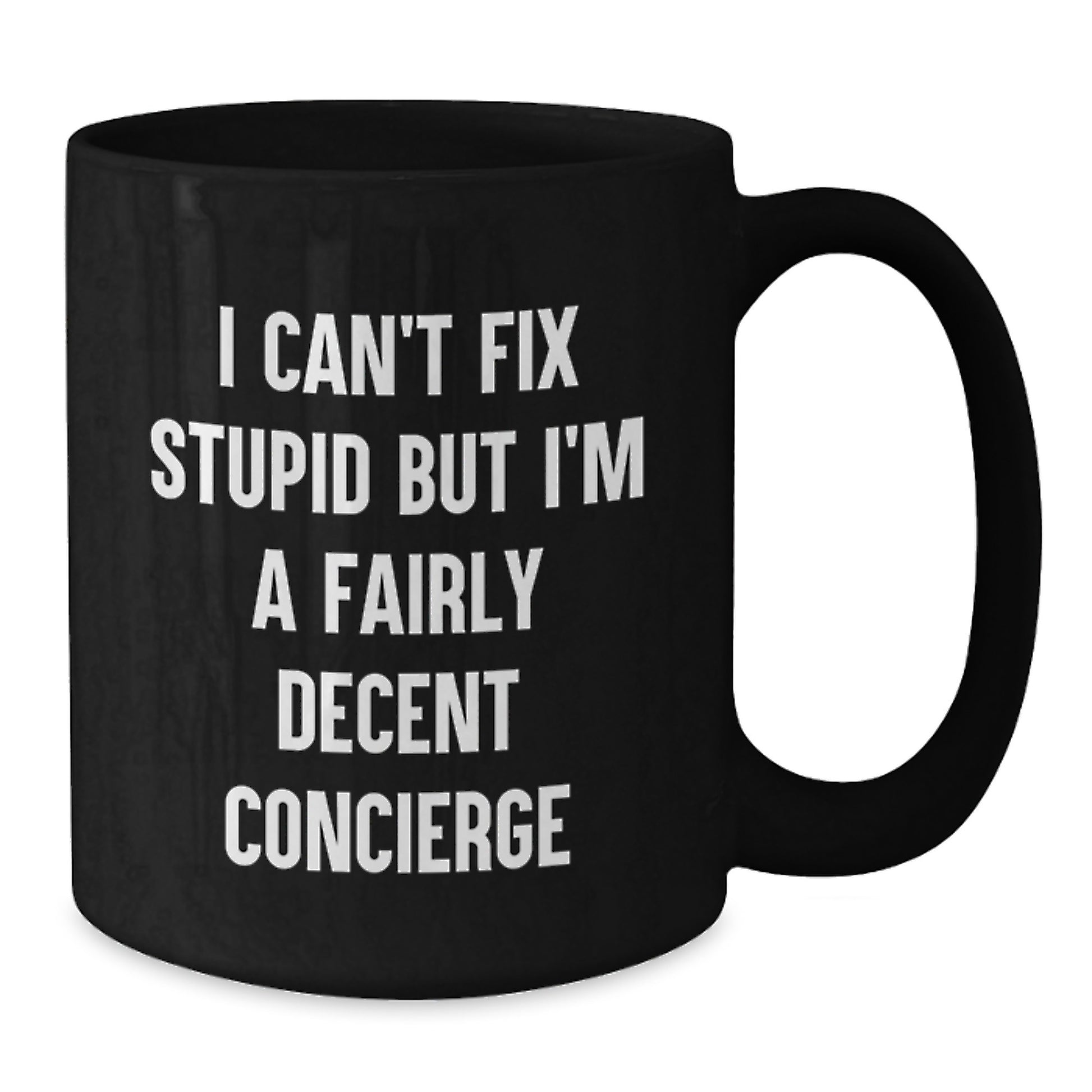 Funny Concierge Gifts for Him - I Can't Fix Stupid But I'm A Fairly Decent Concierge Black Coffee Mug, Microwave and Dishwasher Safe, Birthday Unique Gifts from Men to Friends - Additional