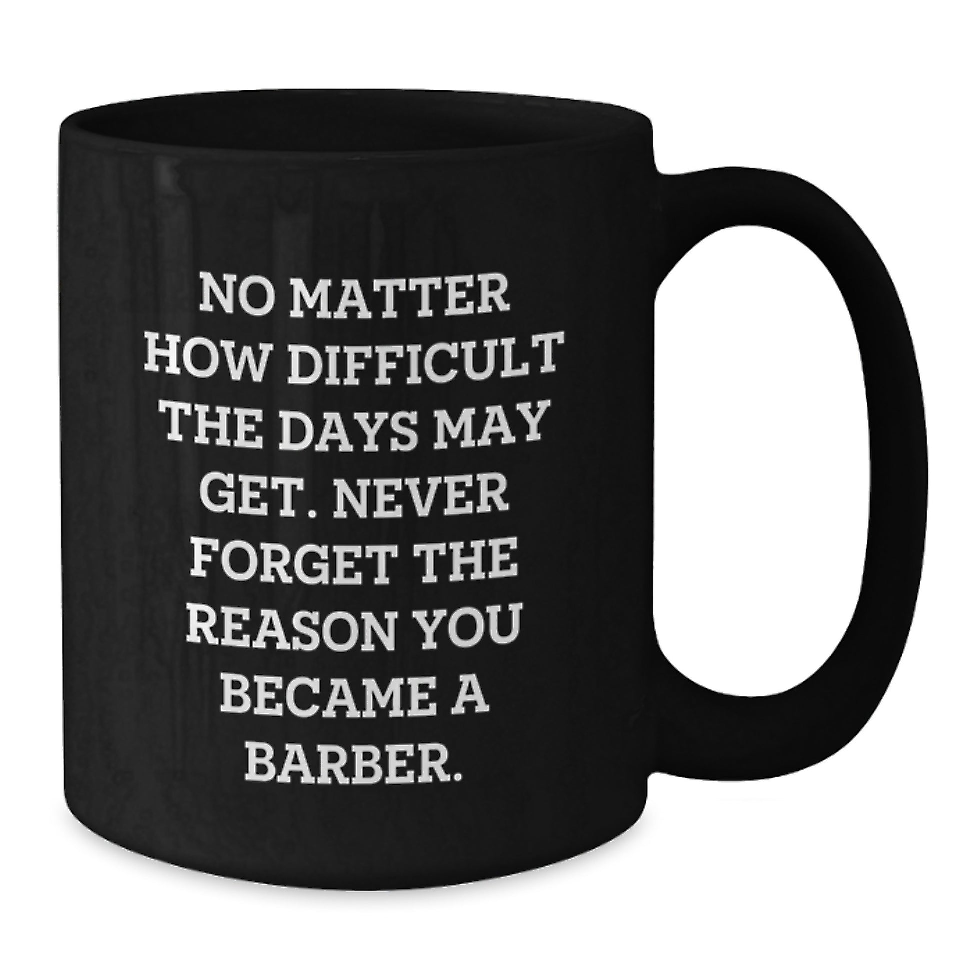 Inspirational Barber Gifts from Men to Barber Friends Black Coffee Mug, Graduation Unique Gifts, Never Forget the Reason You Became a Barber - Additional