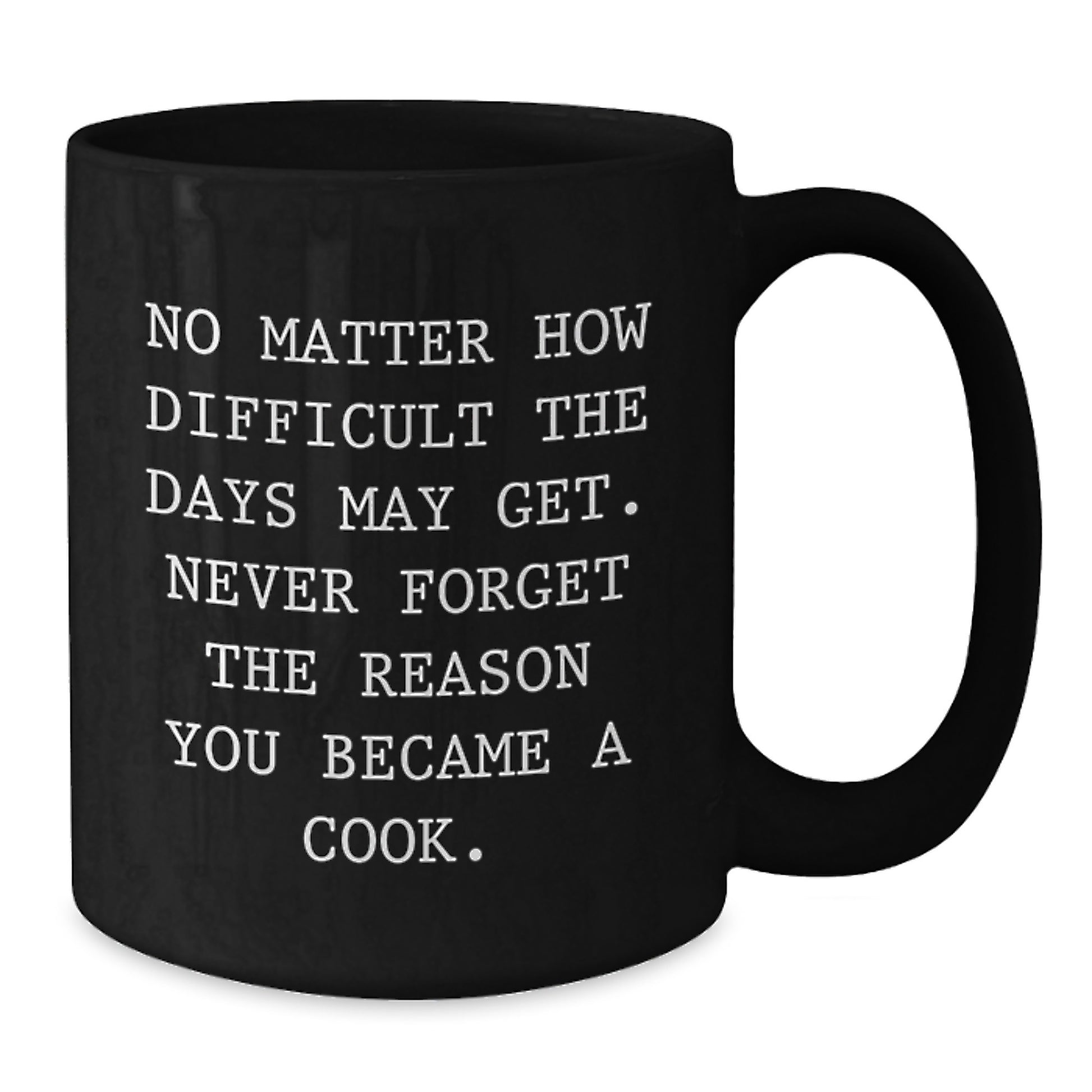 Inspiring Cook Gifts from Friends and Family for Graduation - Black Coffee Mug, Funny Quote, 11oz or 15oz Capacity, Microwave and Dishwasher Safe - Additional