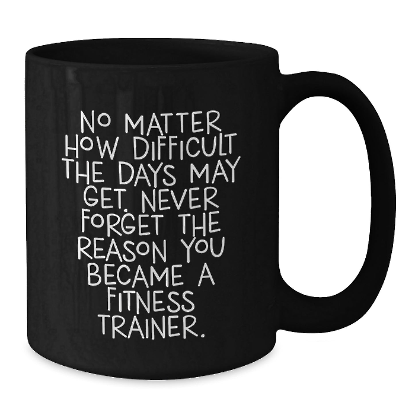 Fitness Trainer Gifts, Inspirational Black Coffee Mug, Never Forget the Reason You Became a Trainer, Gifts from Friends, Perfect Birthday Unique Gift for Fitness Trainer Men or Women - Additional