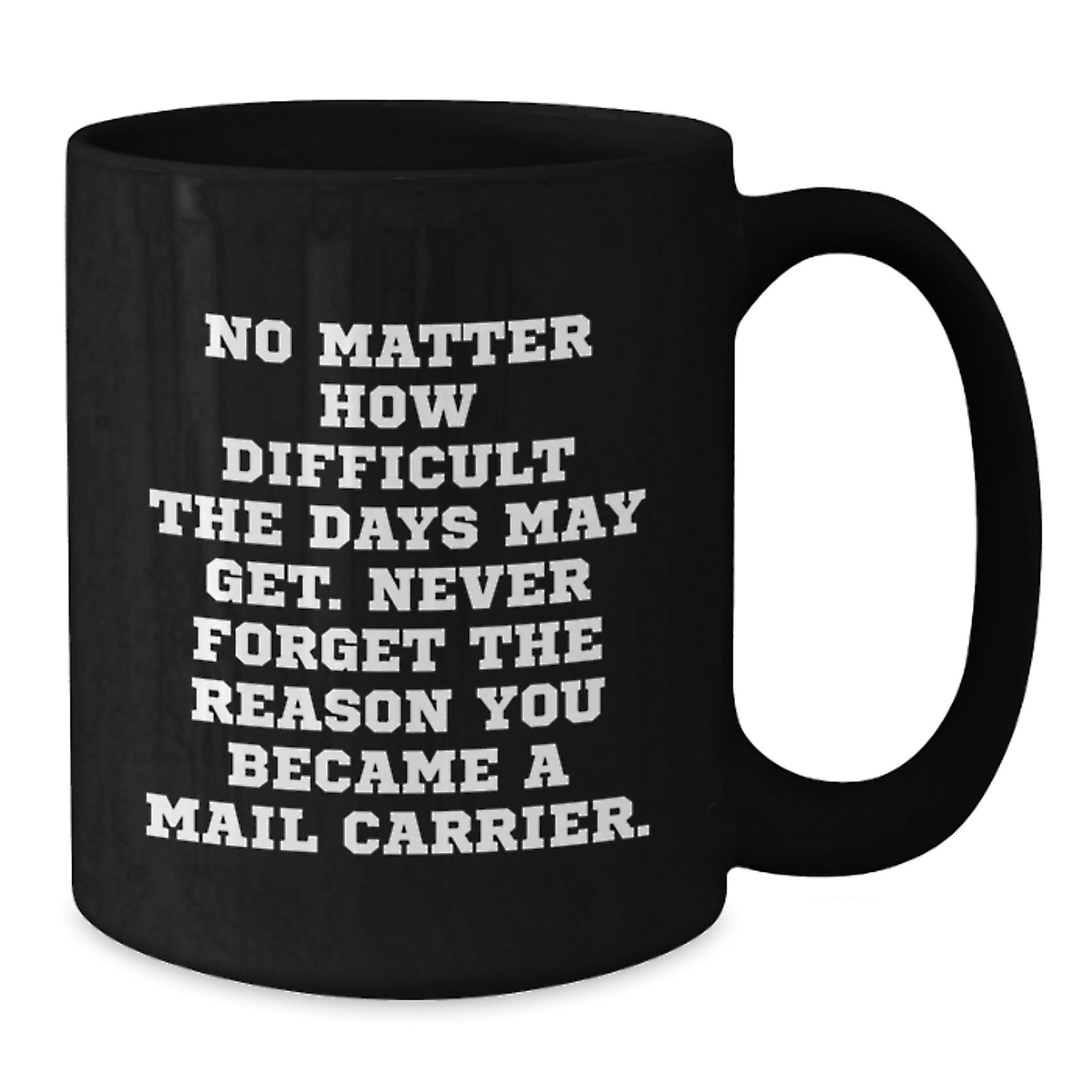 Funny Mail Carrier Gifts for Birthday - Inspirational Quote Black Coffee Mug from Friends - Additional