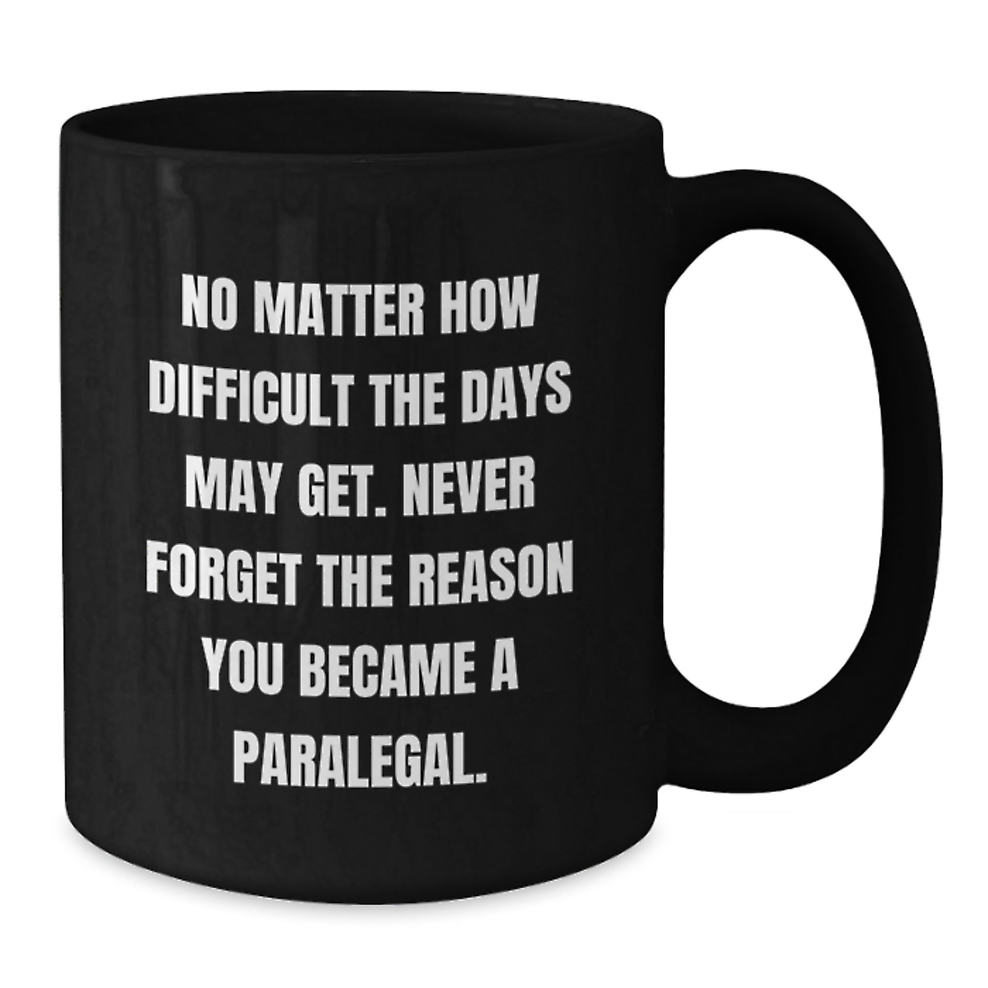 Paralegal Inspirational Quotes Black Coffee Mug Gifts from Family for Paralegal Graduation Unique - Additional