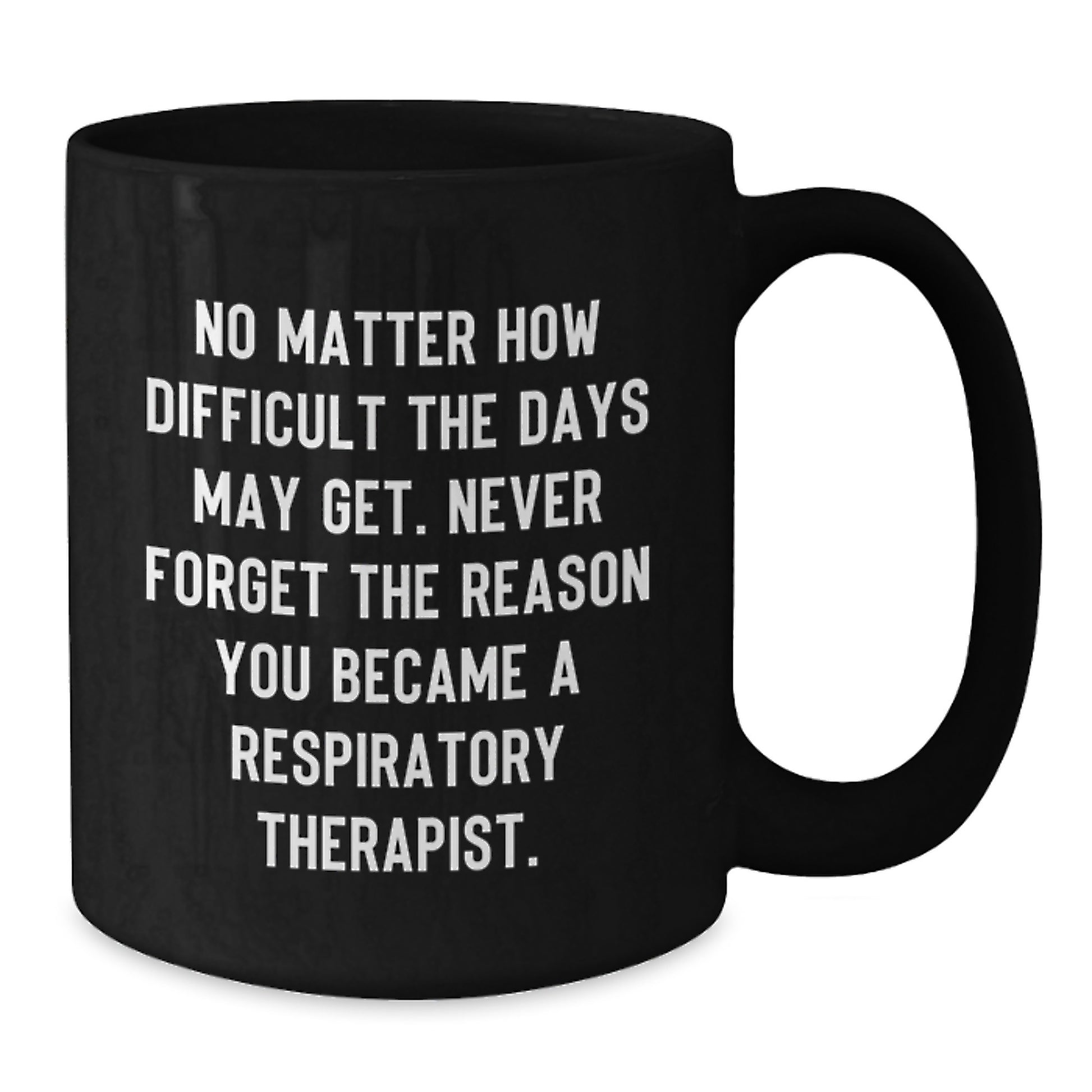 Inspirational Respiratory Therapist Gifts, Funny Quote Coffee Mug for Birthday, Gifts from Friends to Respiratory Therapist, 11oz Black Ceramic Mug - Additional