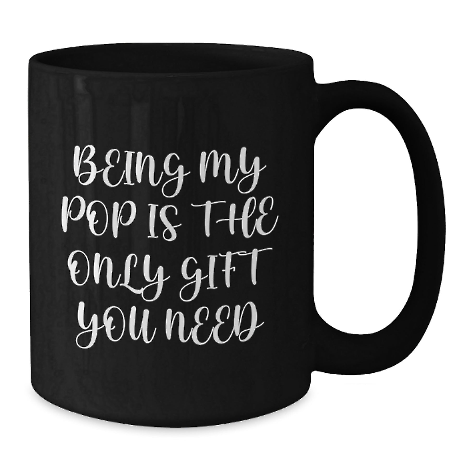 Funny Pop Gifts for Him from Friends - Being My Pop Is The Only Gift You Need Black Coffee Mugs for Birthday - Additional