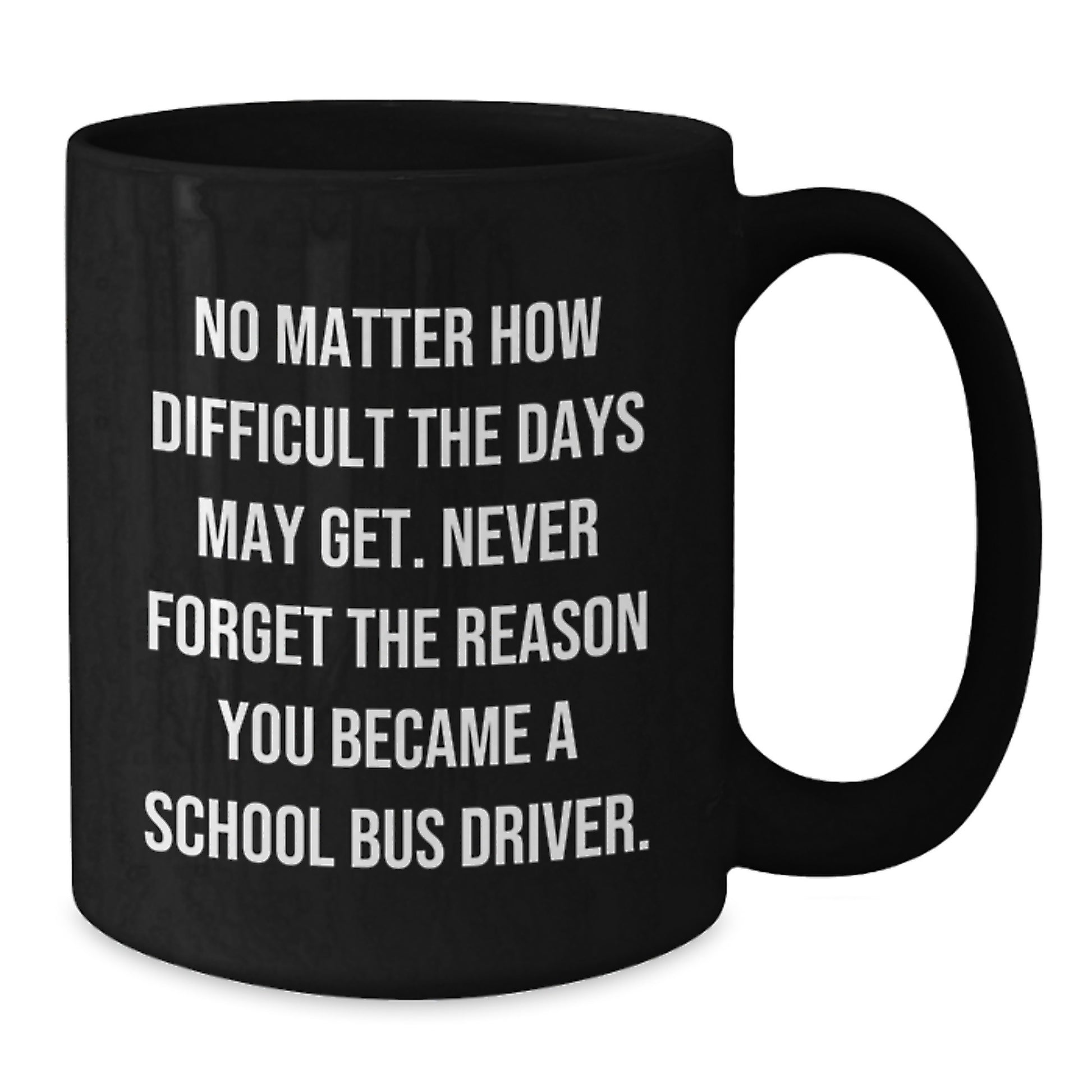 School Bus Driver Inspirational Gifts, Funny Mug, Black Coffee Mug, Gifts from Friends, Gifts for School Bus Driver Birthday Unique - Additional