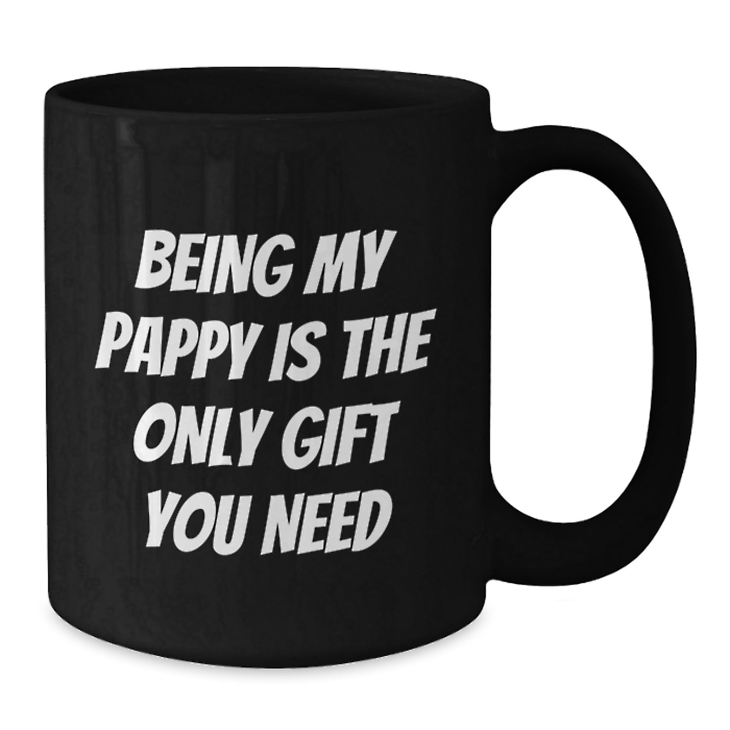 Funny Pappy Gifts, Being My Pappy Is The Only Gift You Need, Black Coffee Mug for Birthday, Gifts from Family - Additional