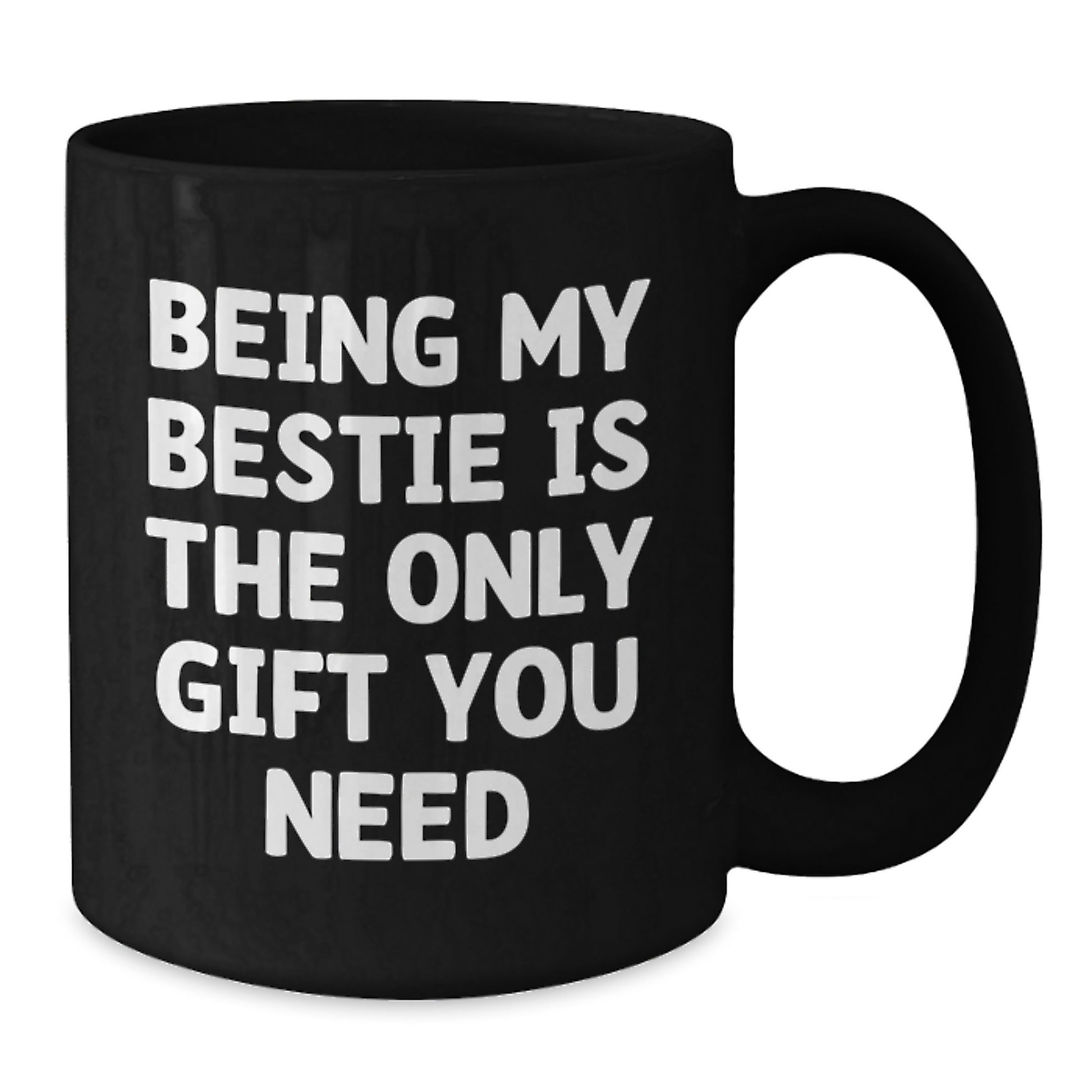 Funny Bestie Gifts from Friends, Bestie Black Coffee Mug, Birthday Unique Presents, 'Being My Bestie Is The Only Gift You Need' Quote - Additional