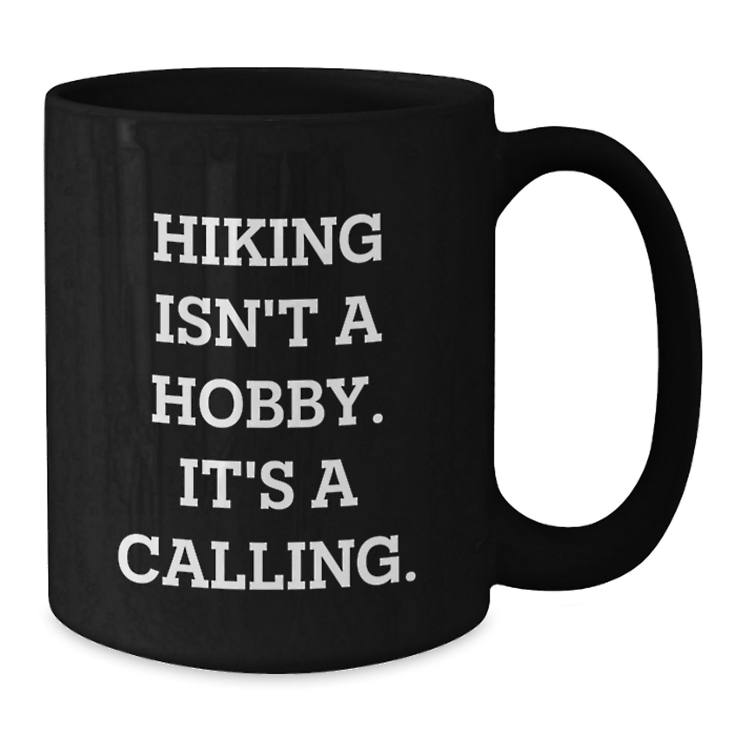 Hiking Enthusiast Gifts from Friends for Him - Funny Black Coffee Mug, Hiking Isn't A Hobby. It's A Calling., Birthday Unique Gifts - Additional