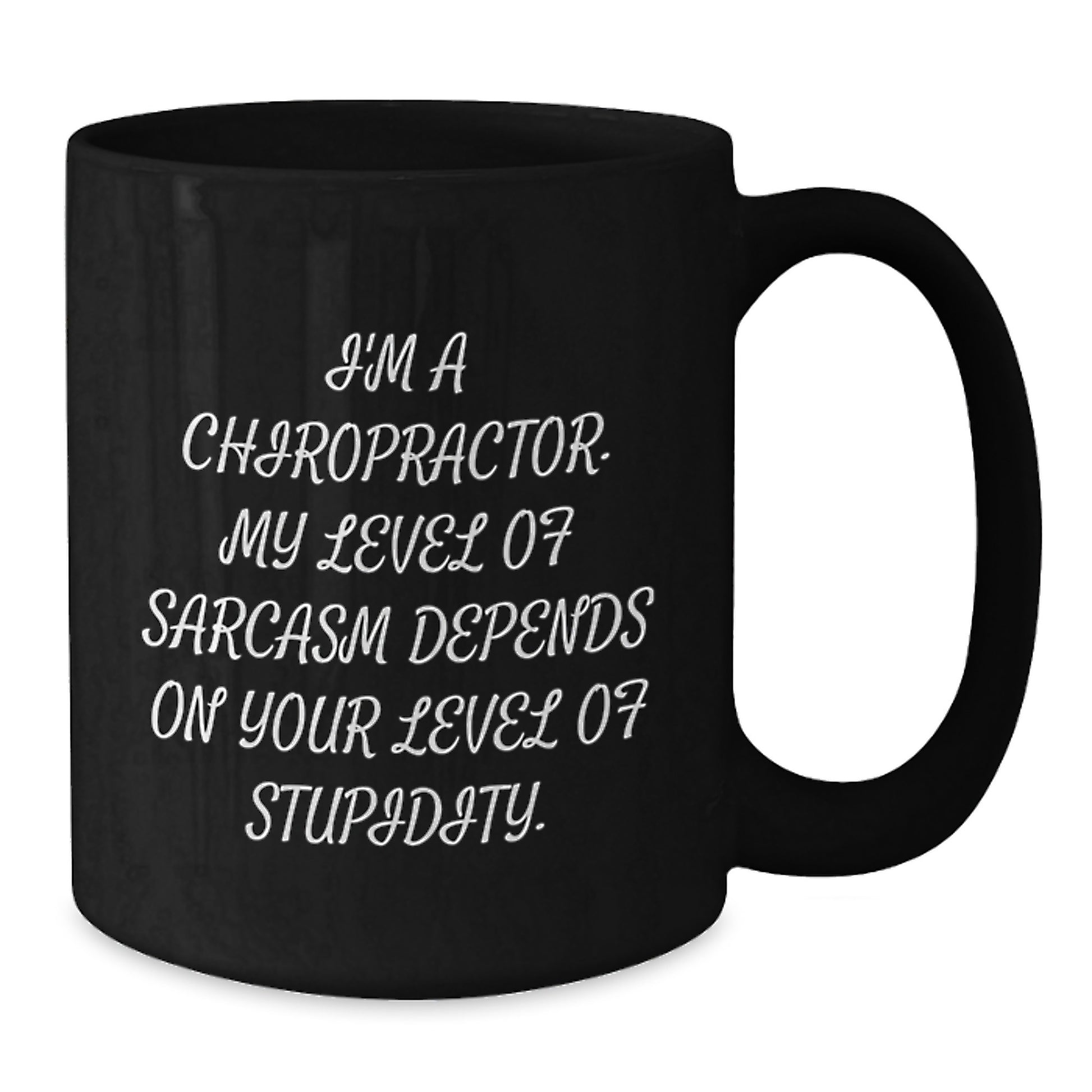 Chiropractor Humor Gifts, Funny Birthday Mug for Chiropractors, I'm A Chiropractor. My Level Of Sarcasm Depends On Your Level Of Stupidity. - Gifts from Friends or Family - Additional