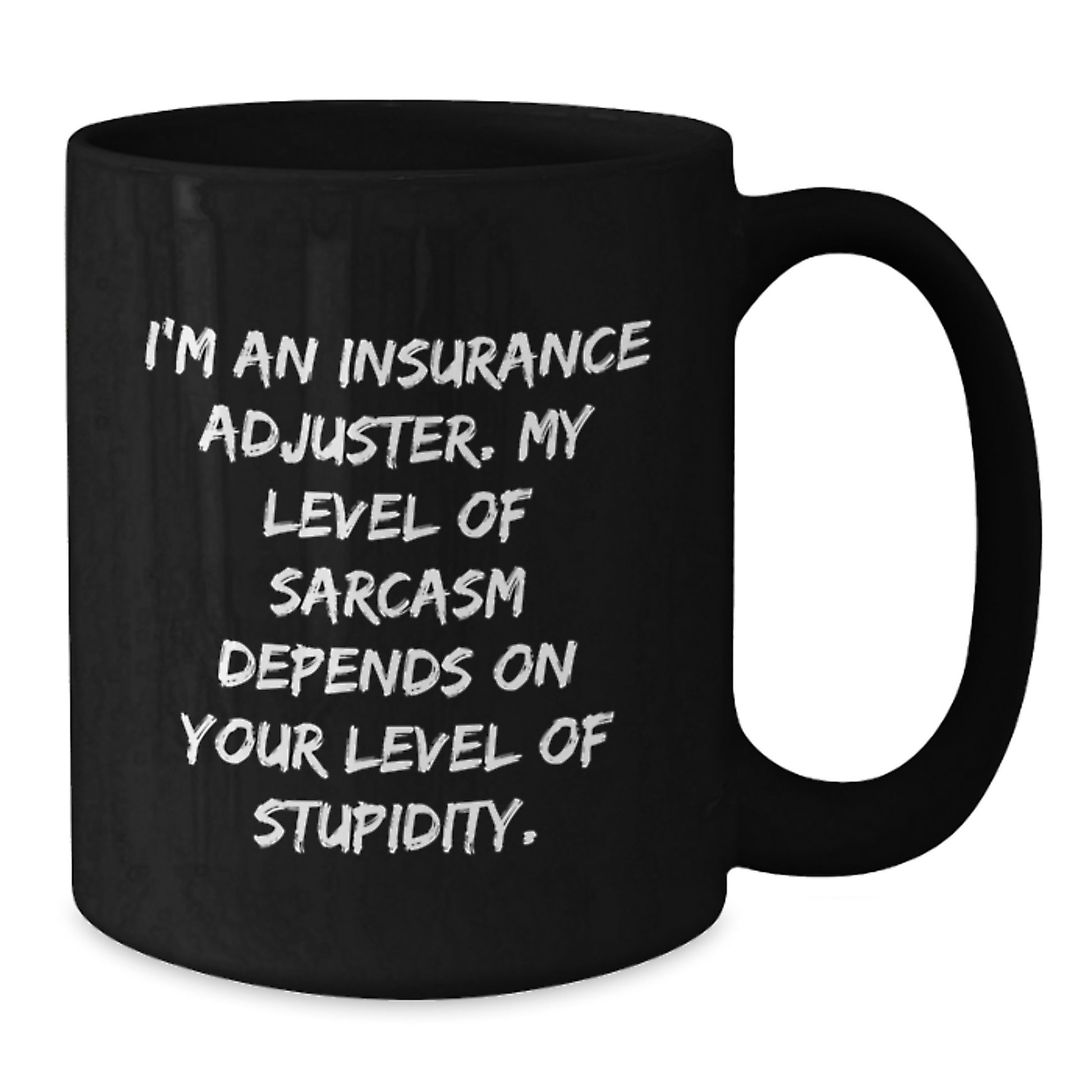Insurance Adjuster Gifts, Funny Quote, Black Coffee Mug, 11oz or 15oz, Microwave and Dishwasher Safe, Graduation Unique Gifts from Family to Insurance Adjuster - Additional