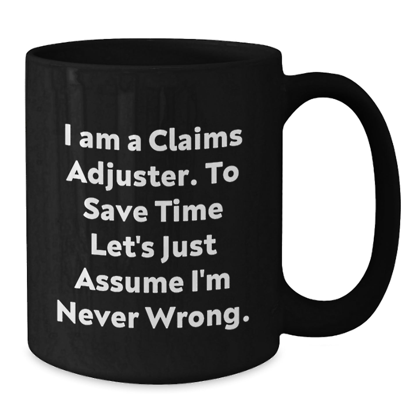 Funny Claims Adjuster Gifts from Friends - I Am Never Wrong Black Coffee Mug, Perfect Birthday Present for Claims Adjuster Men, Unique Claims Adjuster Humor Mugs, Microwave Safe - Additional